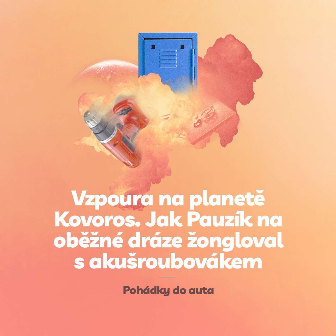 Episoda 3: Vzpoura na planetě Kovoros. Jak Pauzík na oběžné dráze žongloval s akušroubovákem
