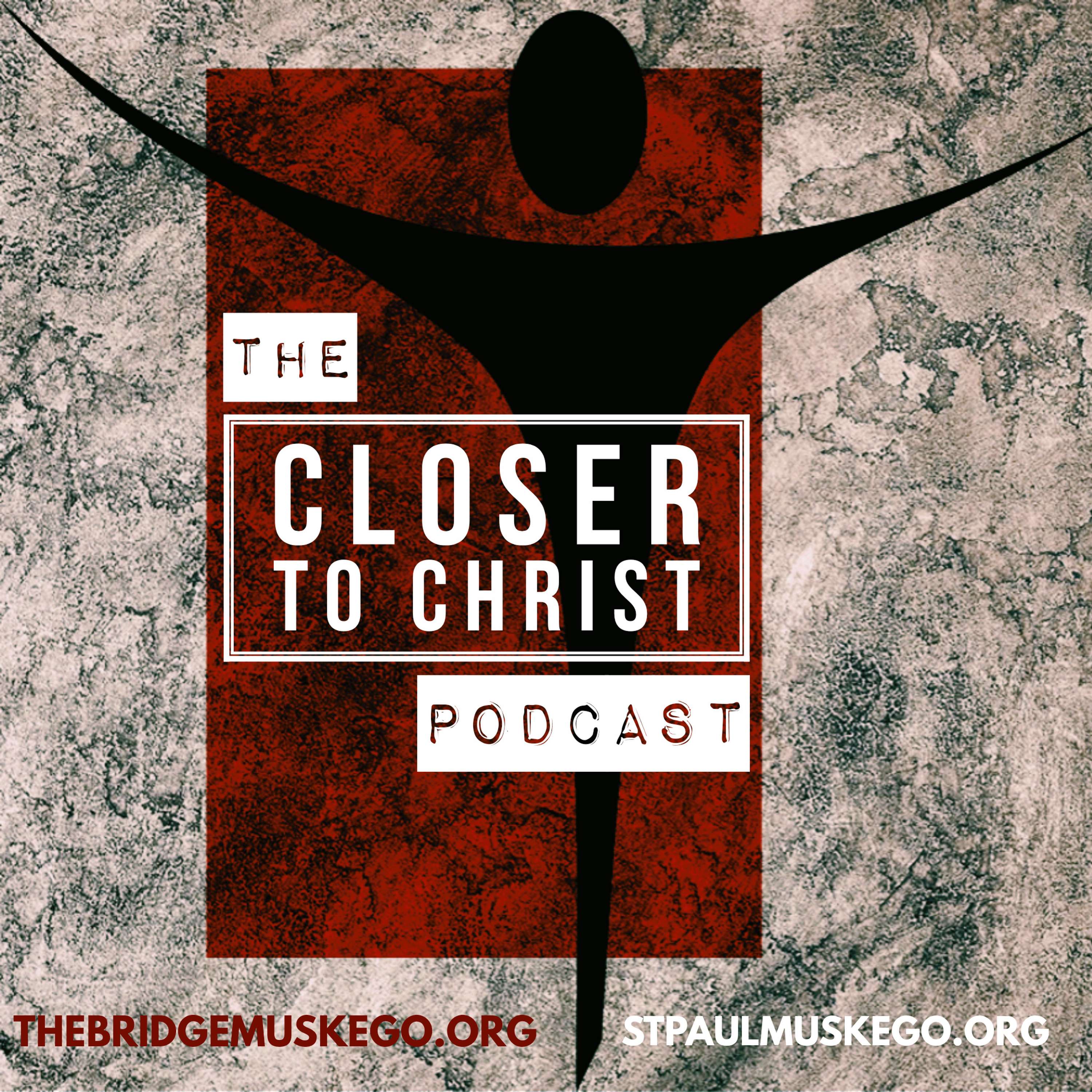 Closer to Christ