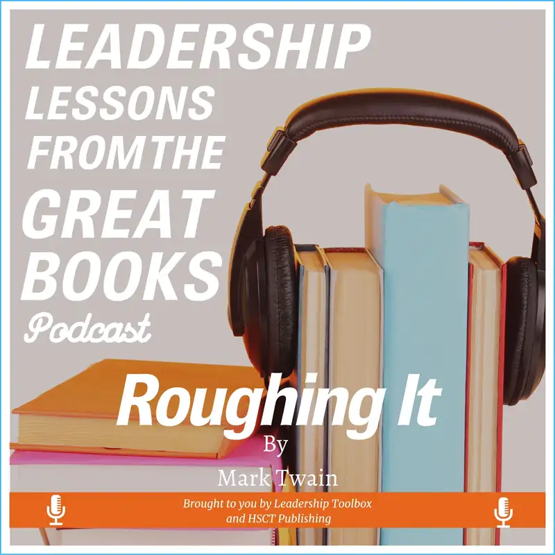 Leadership Lessons From The Great Books #86 - Roughing It by Mark Twain