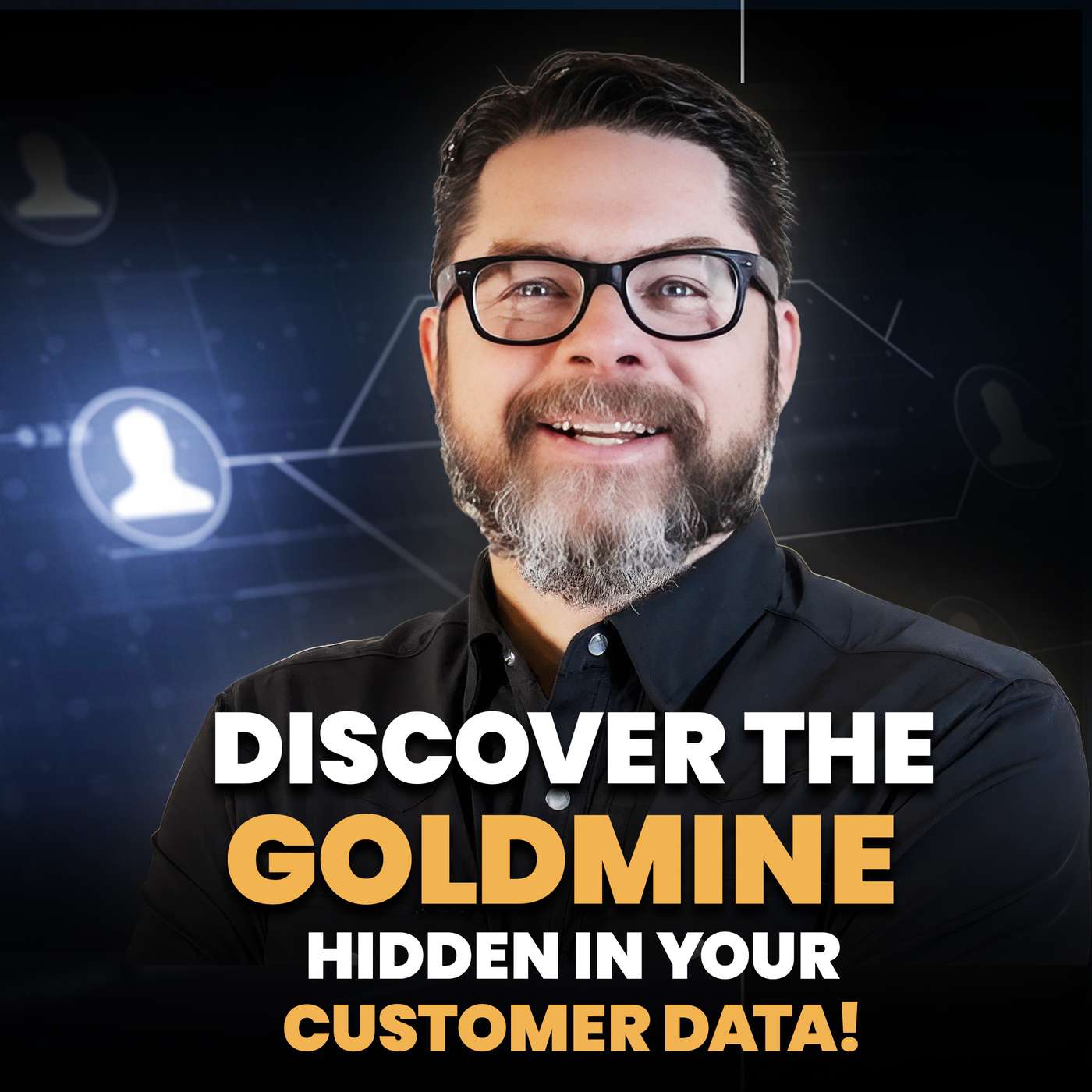 Discover the GOLDMINE Hidden in Your Customer Data! Discover the GOLDMINE Hidden in Your Customer Data!