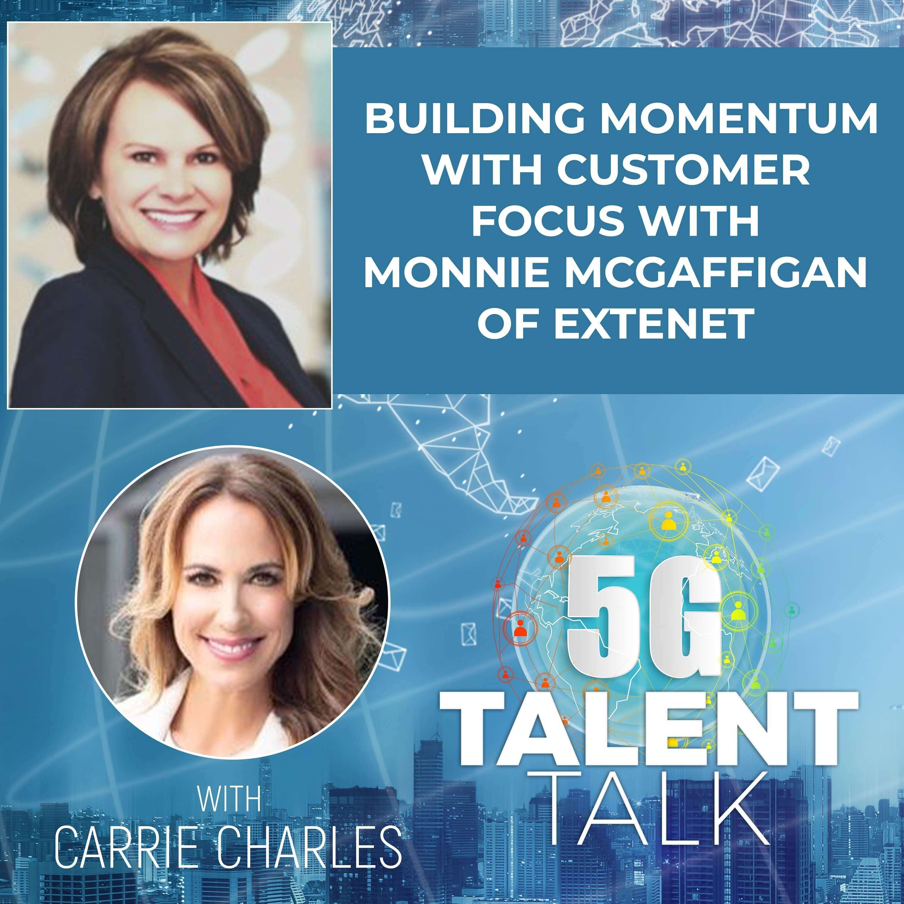 Building Momentum with Customer Focus with Monnie McGaffigan of ExteNet - podcast episode cover