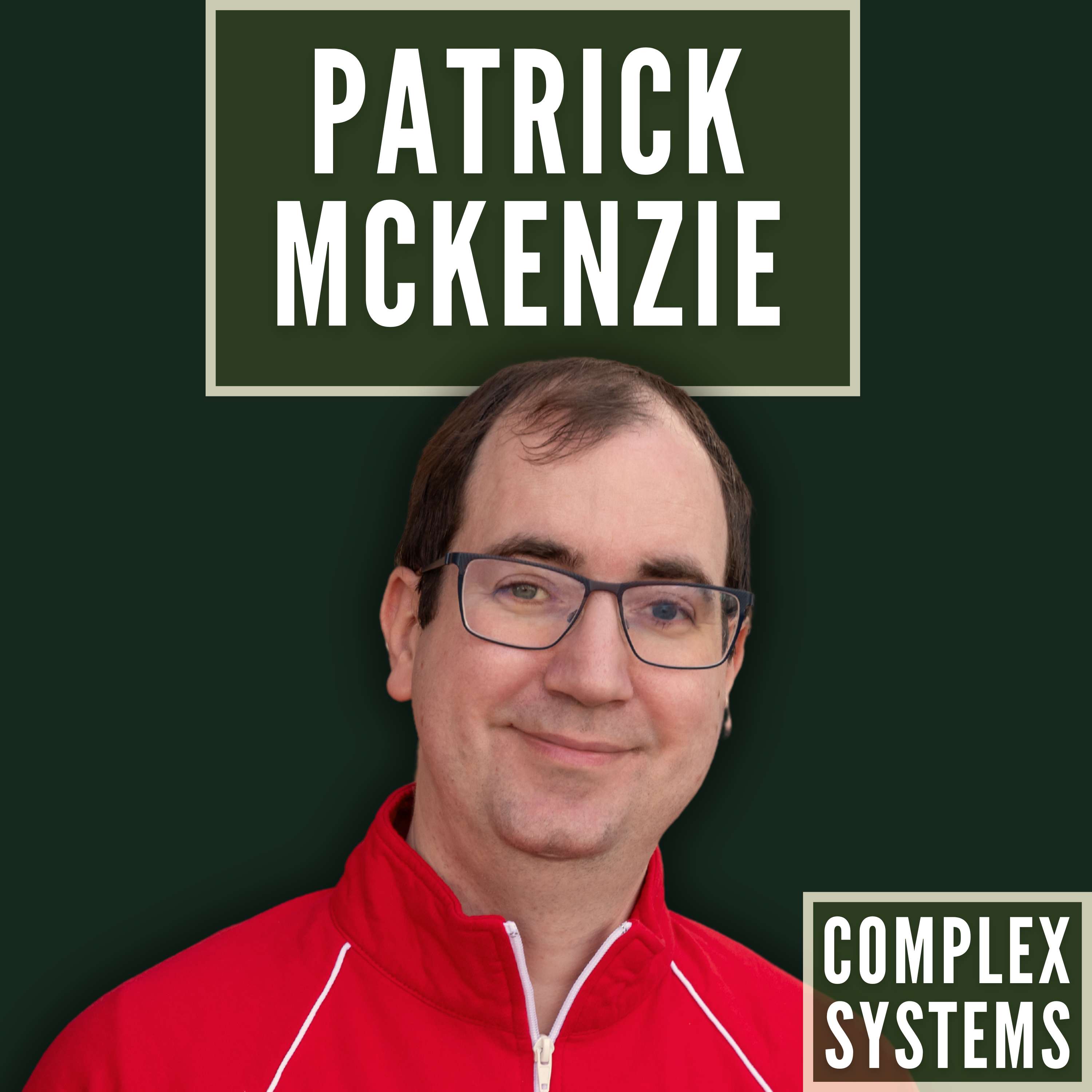 Complex Systems with Patrick McKenzie (patio11)