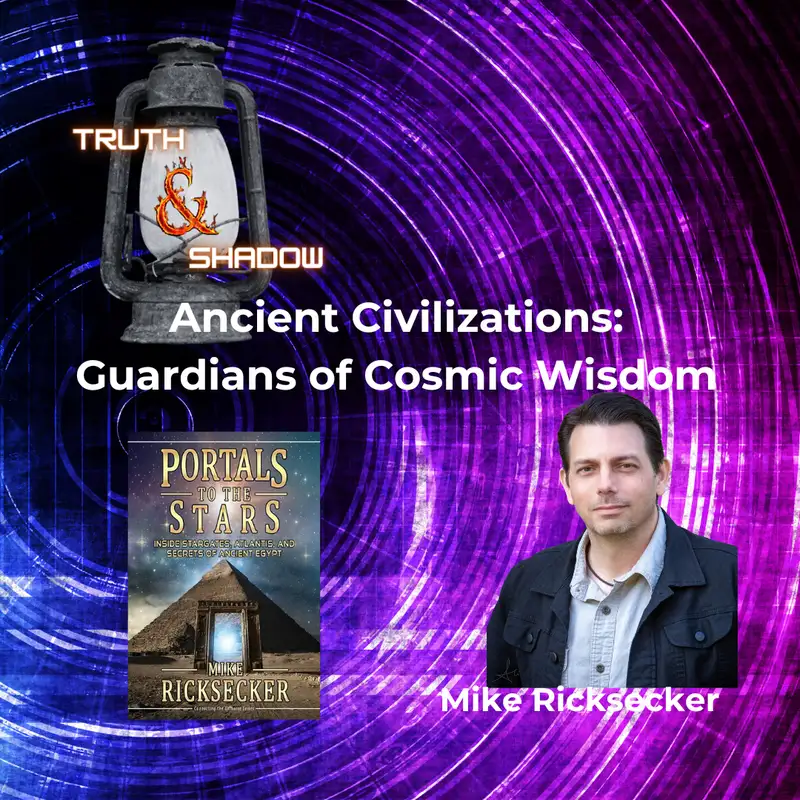Ep. 67 Ancient Civilizations: Guardians of Cosmic Wisdom