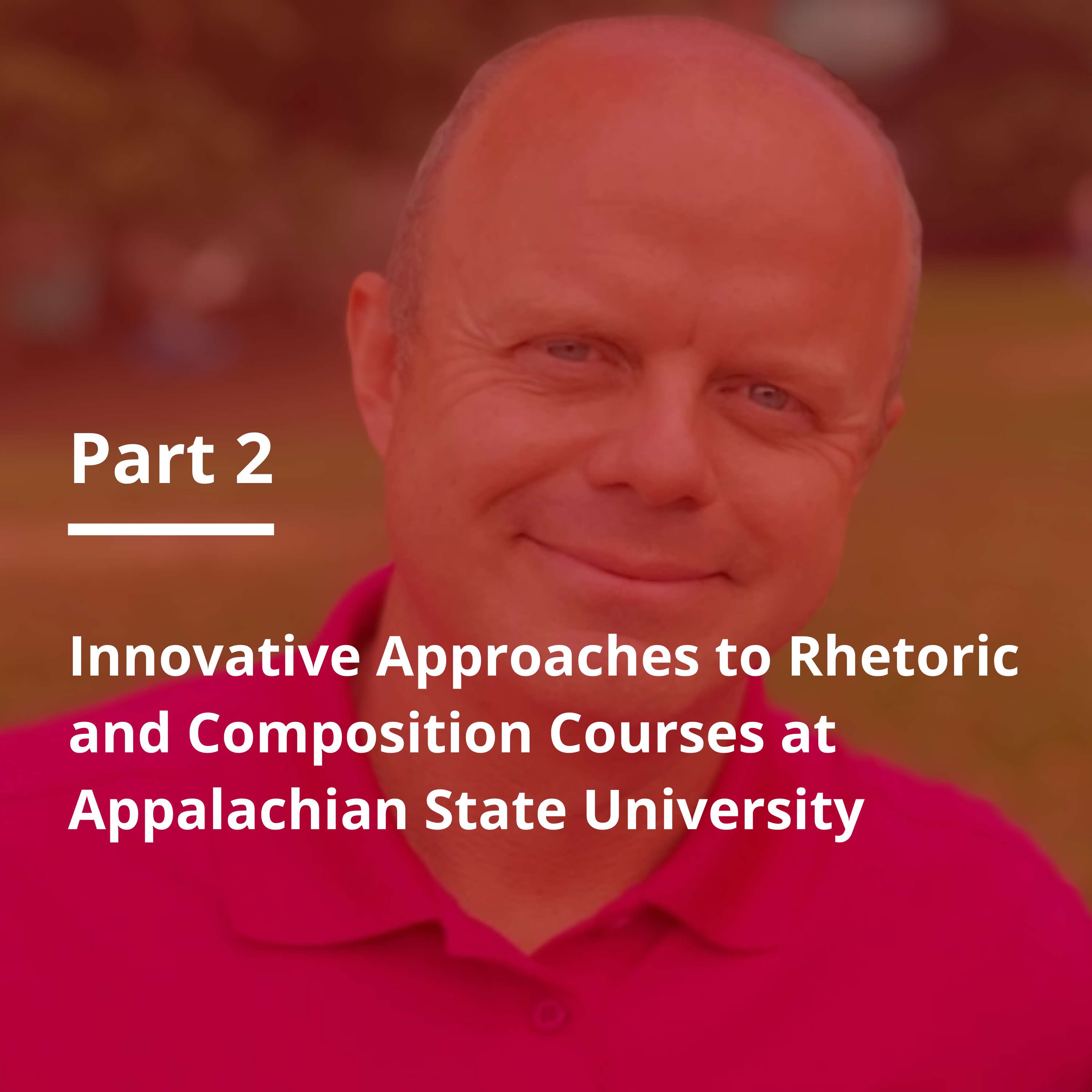 Episode 162 Innovative Approaches to Rhetoric and Composition Courses at Appalachian State University Part 2