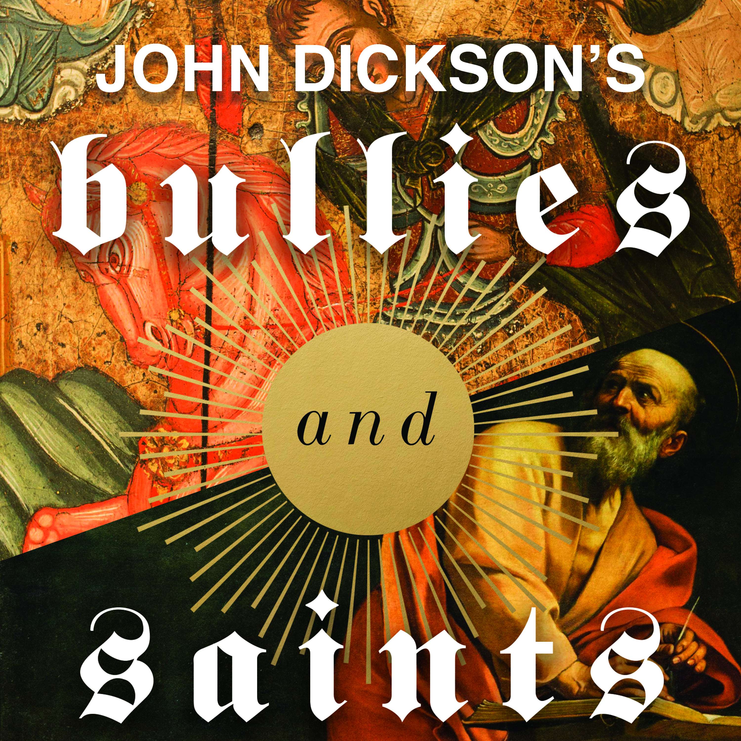 John Dickson's Bullies and Saints