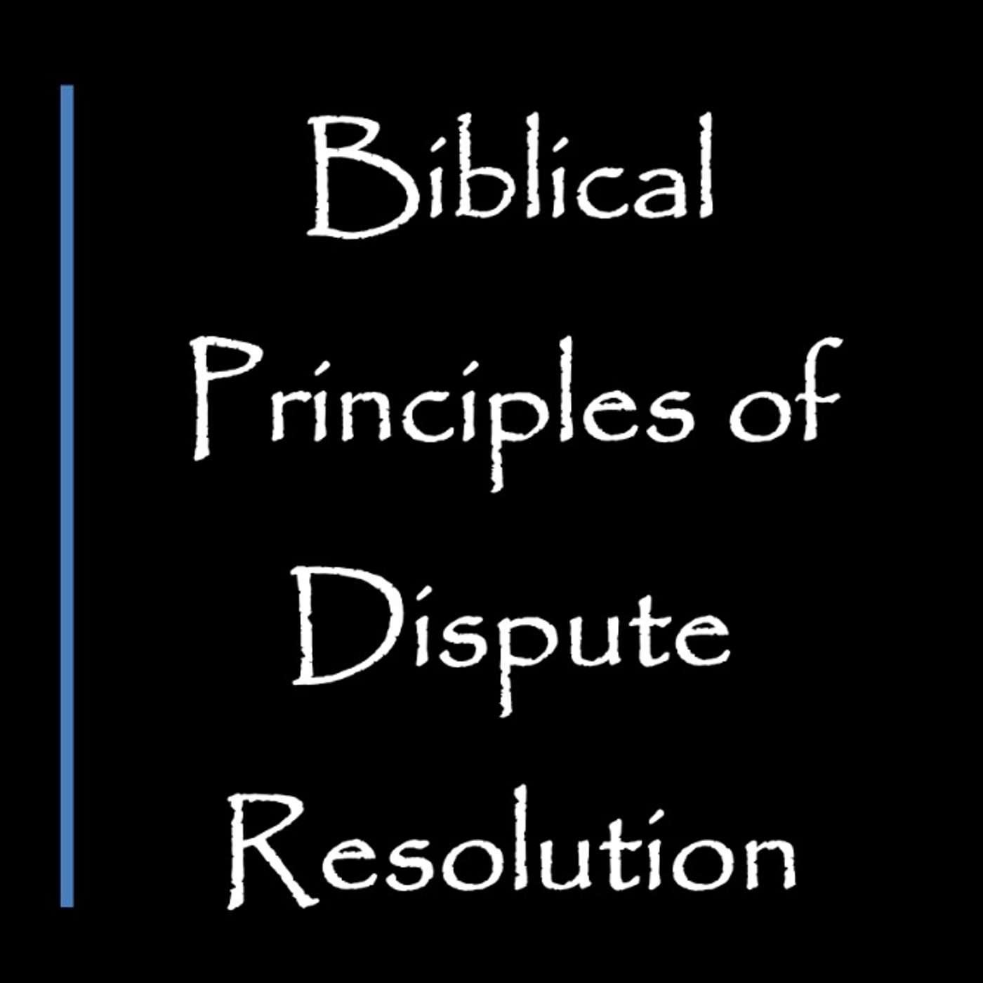 Biblical Principles of Dispute Resolution