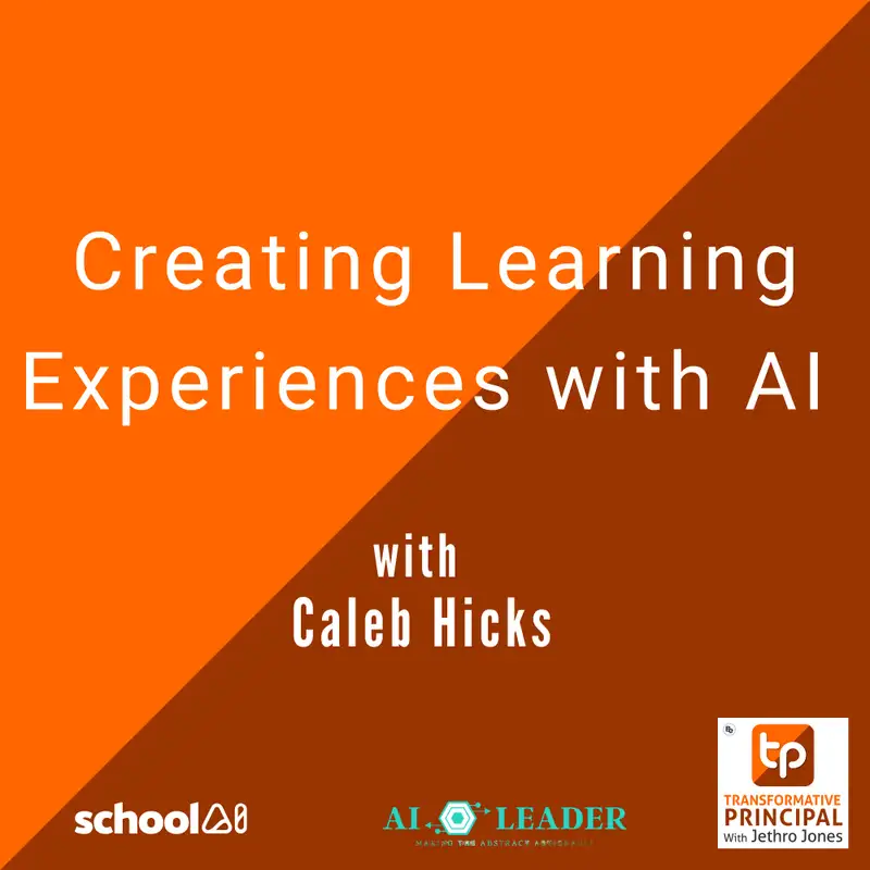 Creating Learning Experiences with AI with Caleb Hicks Transformative Principal 545 #SummerofAI