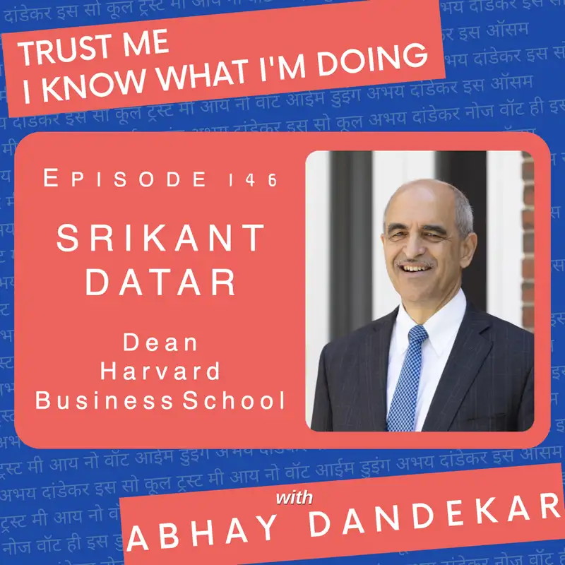 Srikant Datar...on being Dean of Harvard Business School 