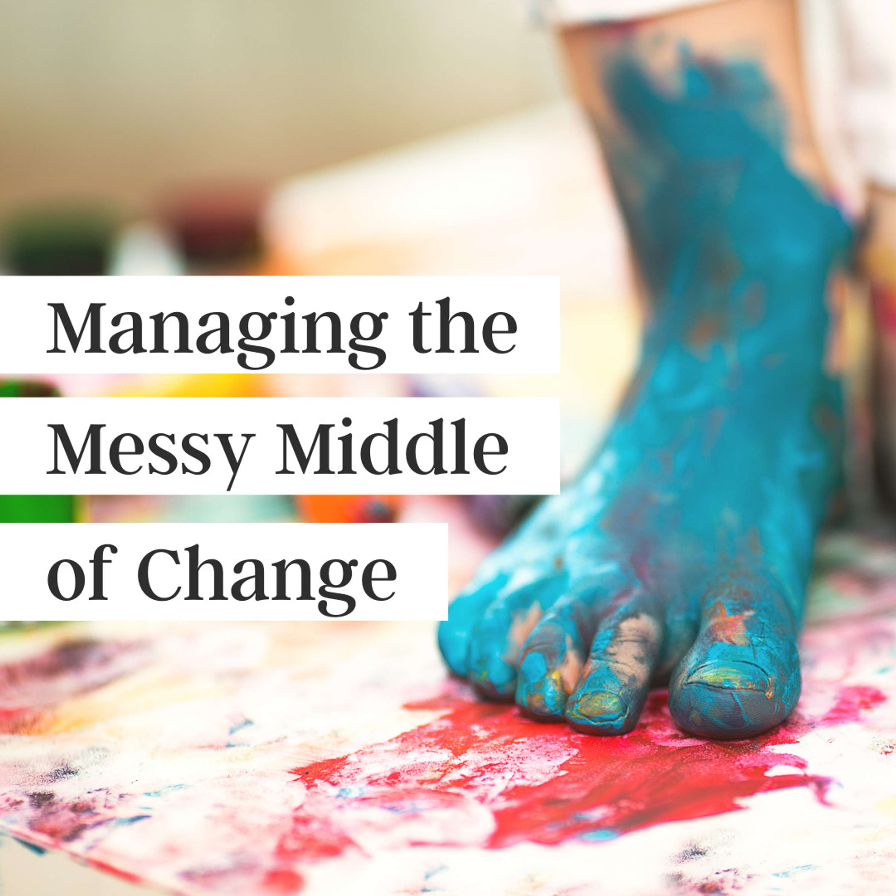 Managing the Messy Middle
