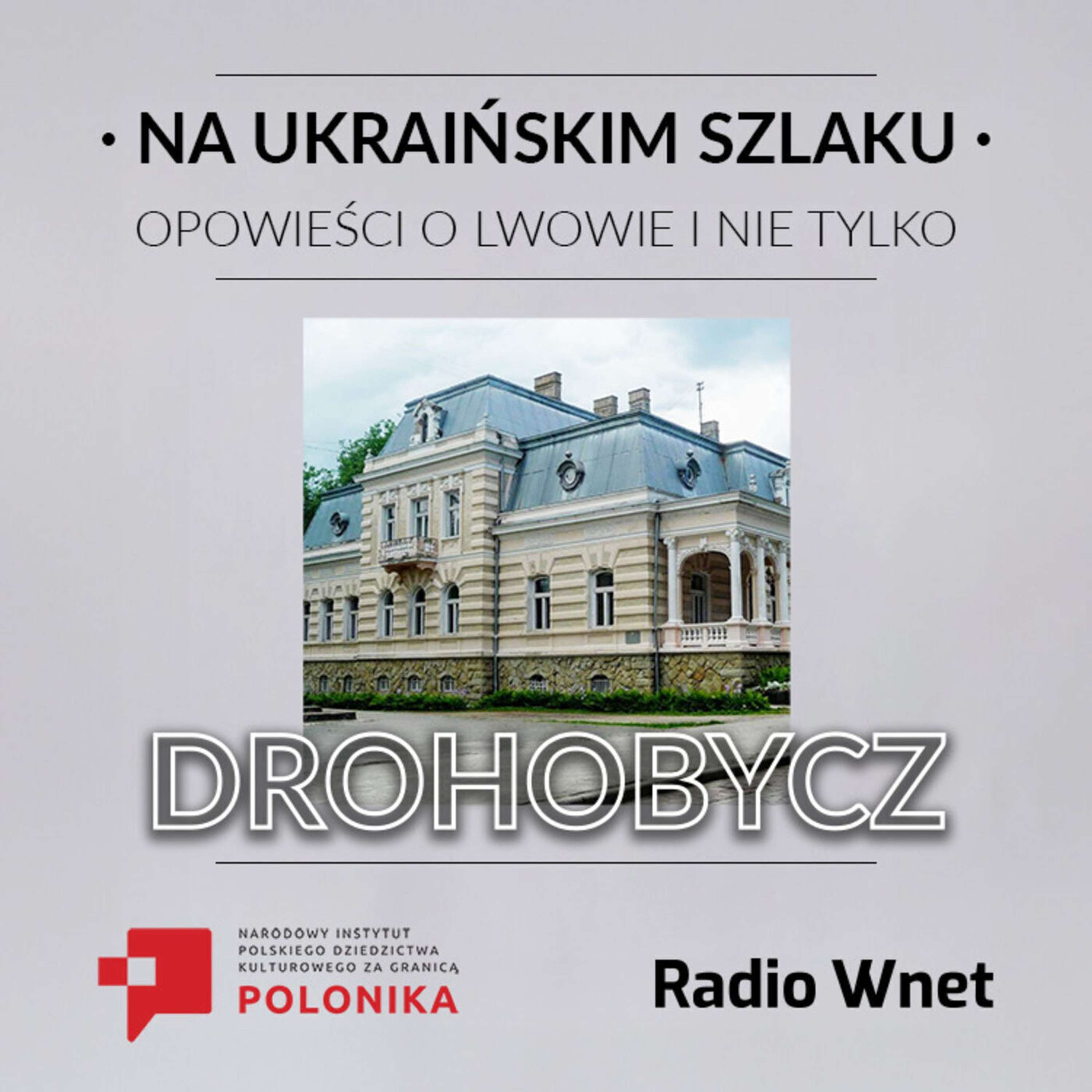 Od kościoła do cerkwi: odkrywanie dziedzictwa Drohobycza episode artwork