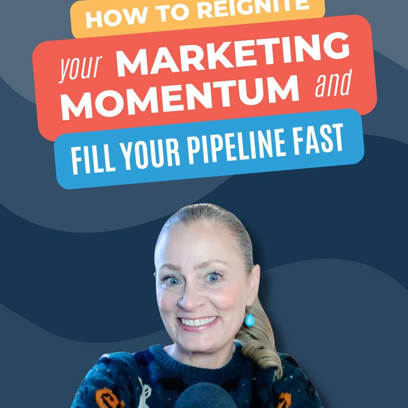 #238 - How to Reignite Your Marketing Momentum and Fill Your Pipeline Fast