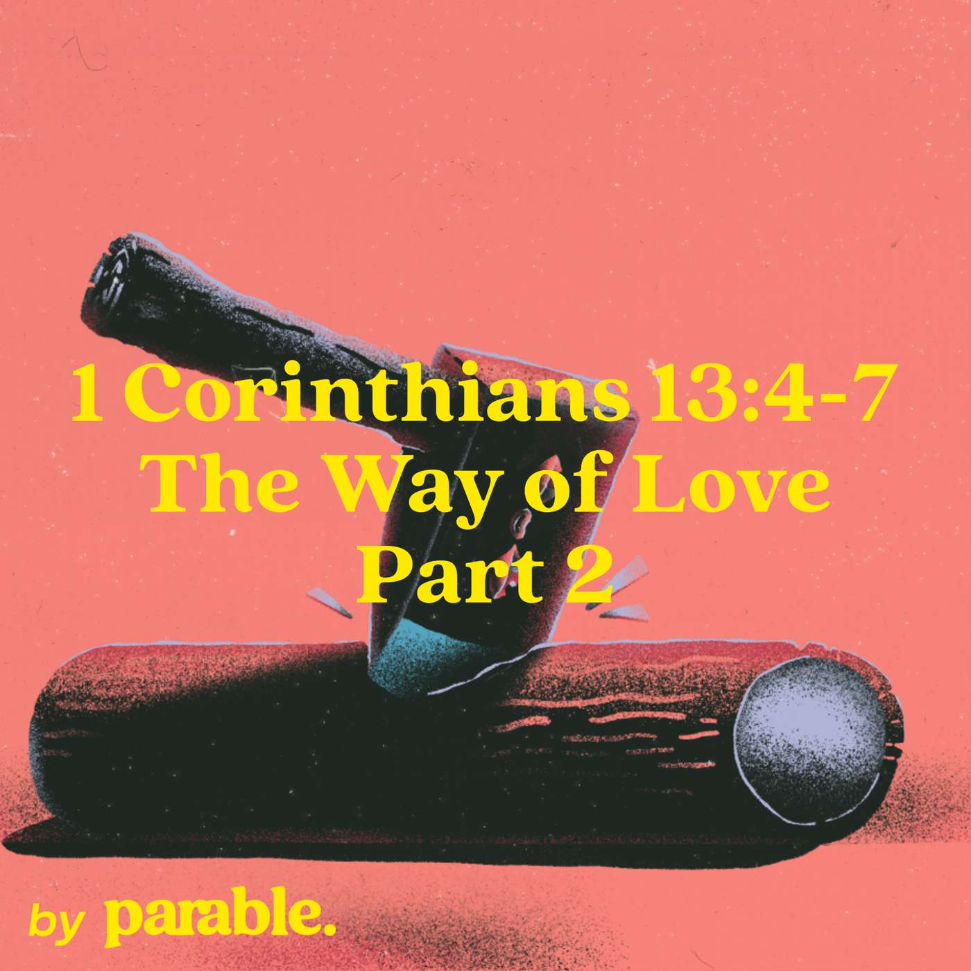 1 Corinthians Part 61: The Way of Love Part 2 [1 Corinthians 13:4-7]