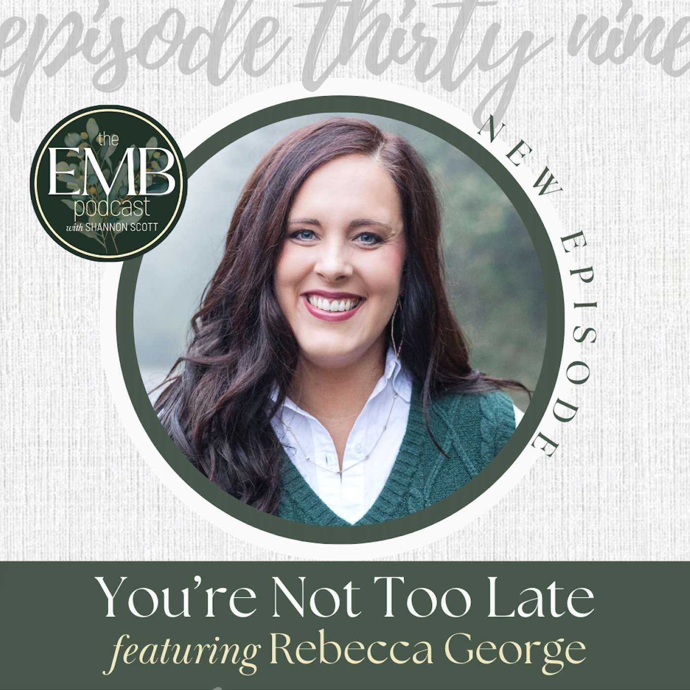 EMB EP39 | You're Not Too Late with Rebecca George
