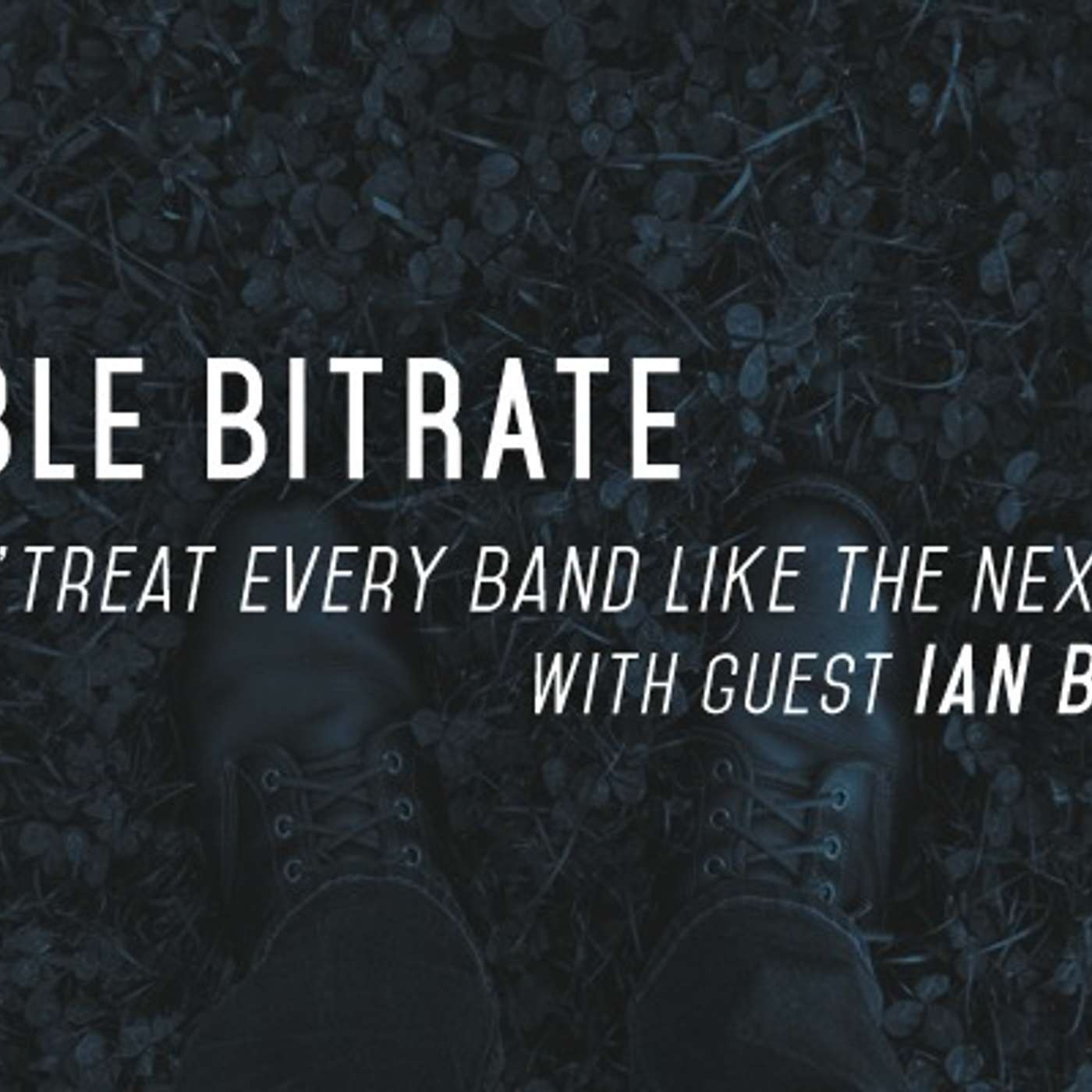 13: 'Treat Every Band Like The Next Big Thing', with guest Ian Baldwin