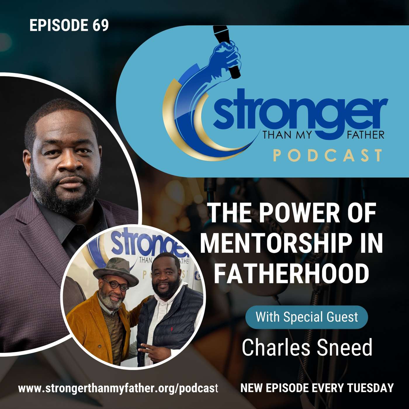 The Power of Mentorship in Fatherhood w/Charles Sneed :: Ep 69 Stronger Than My Father Podcast