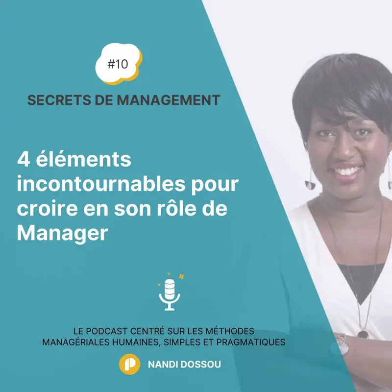 Ep10 - 4 éléments INCONTOURNABLES pour croire en son rôle de Manager