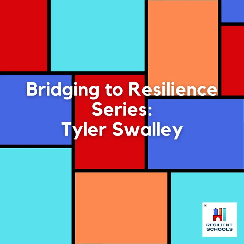 Bridging to Resilience Series: Tyler Swalley