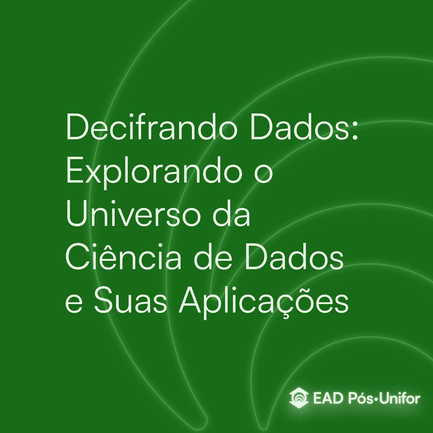 Decifrando Dados : Explorando o Universo da Ciência de Dados e Suas Aplicações episode artwork