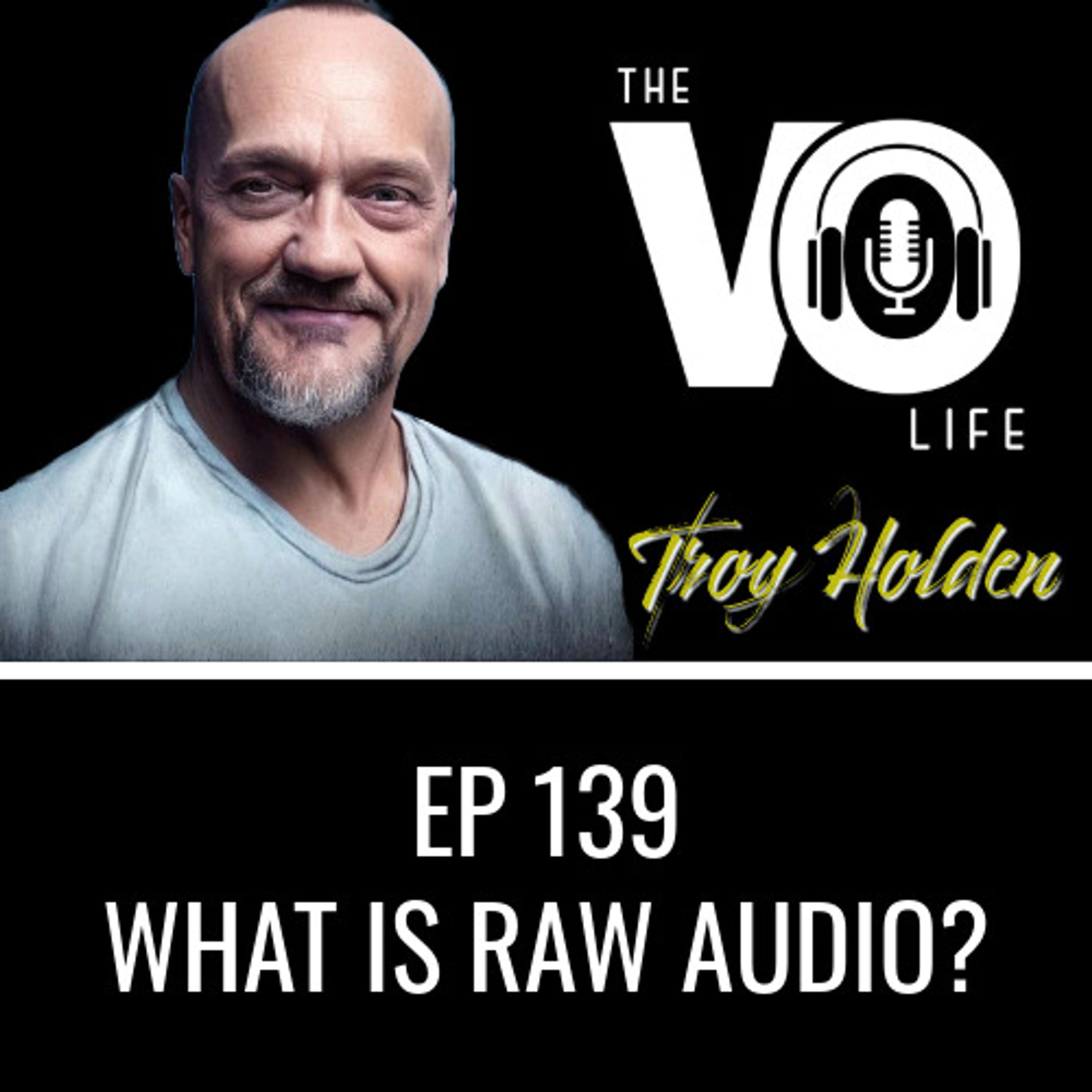 Ep 139 - What is RAW AUDIO?