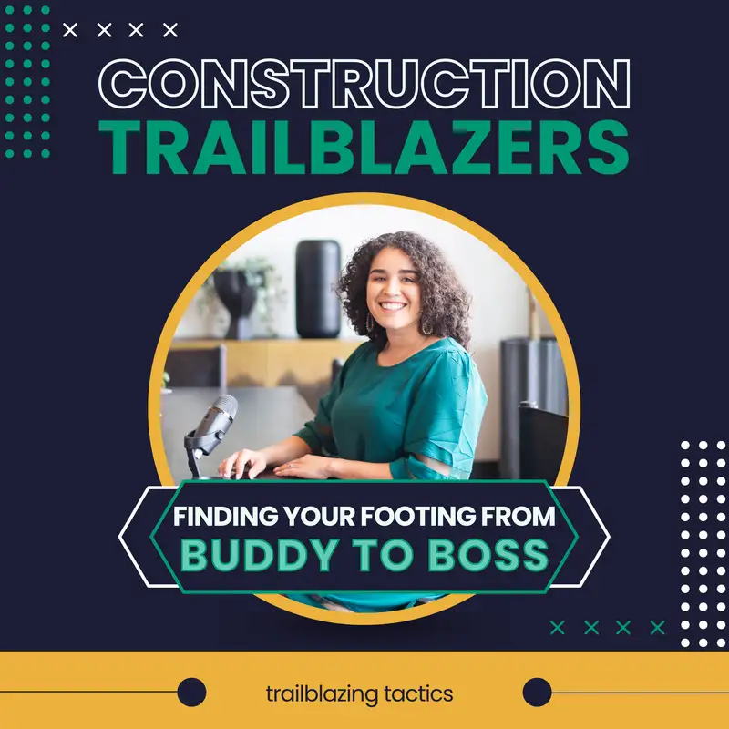 17. Trailblazing Tactics: Finding Your Footing from Buddy To Boss