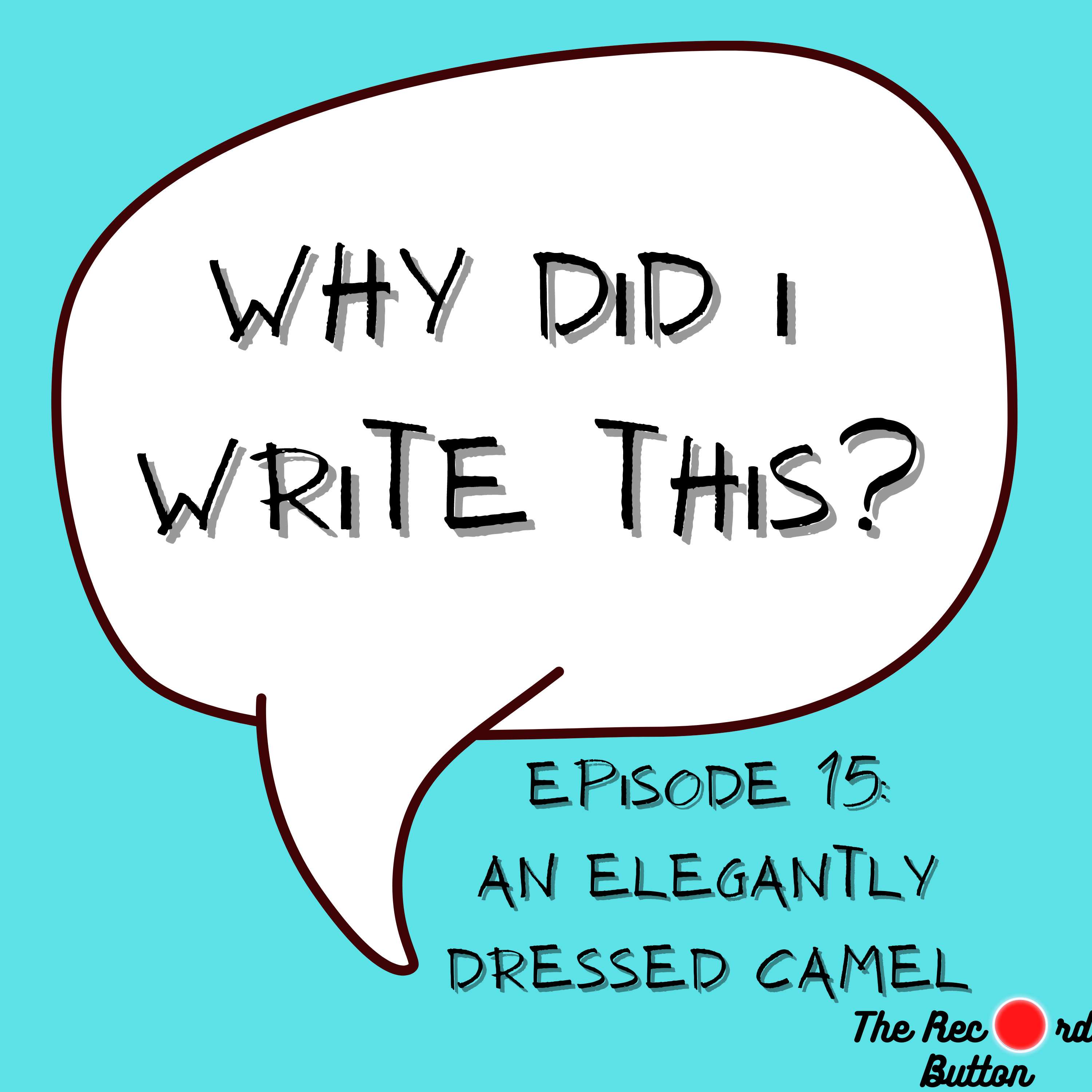 Episode 15: An Elegantly Dressed Camel