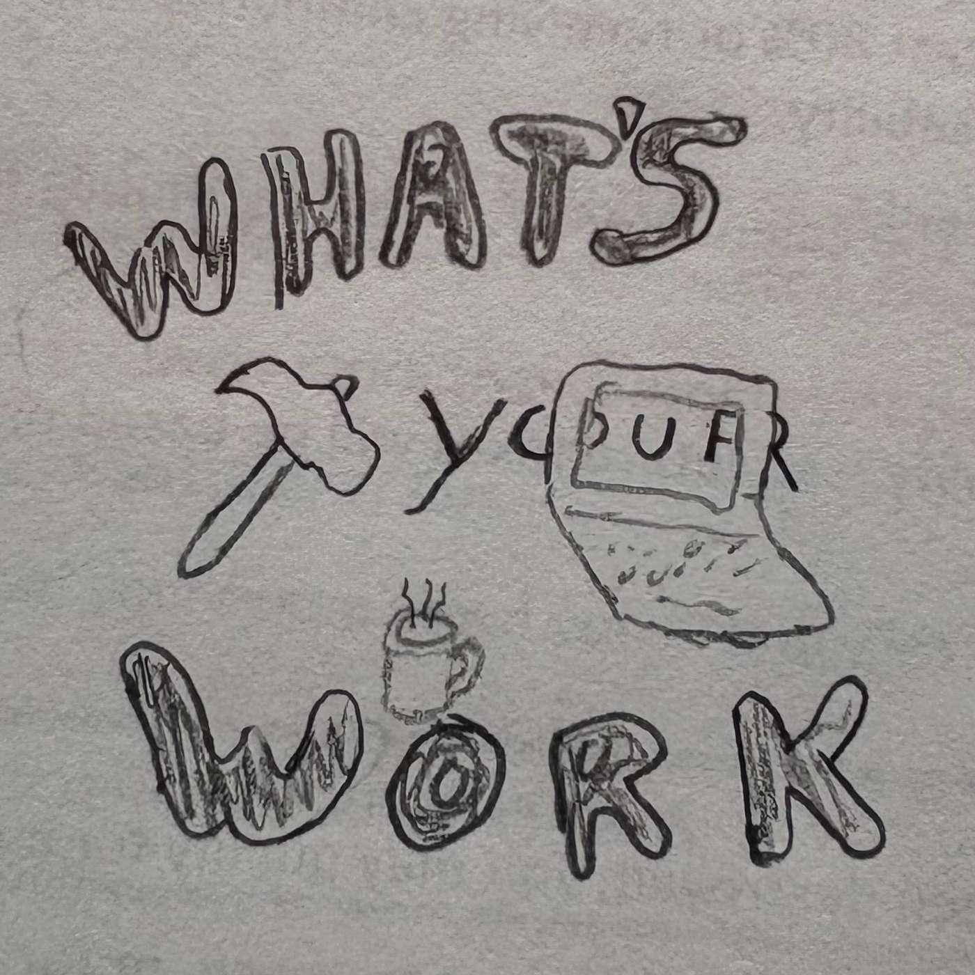 What's Your Work?
