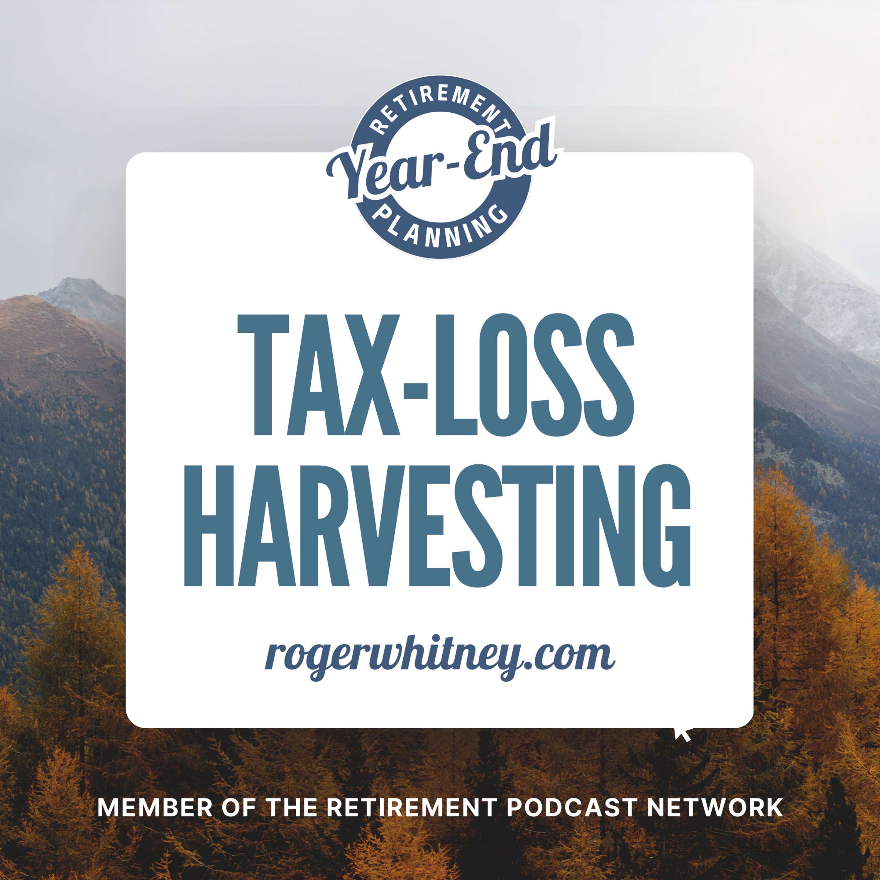 Retirement Year End Planning: Tax-Loss Harvesting