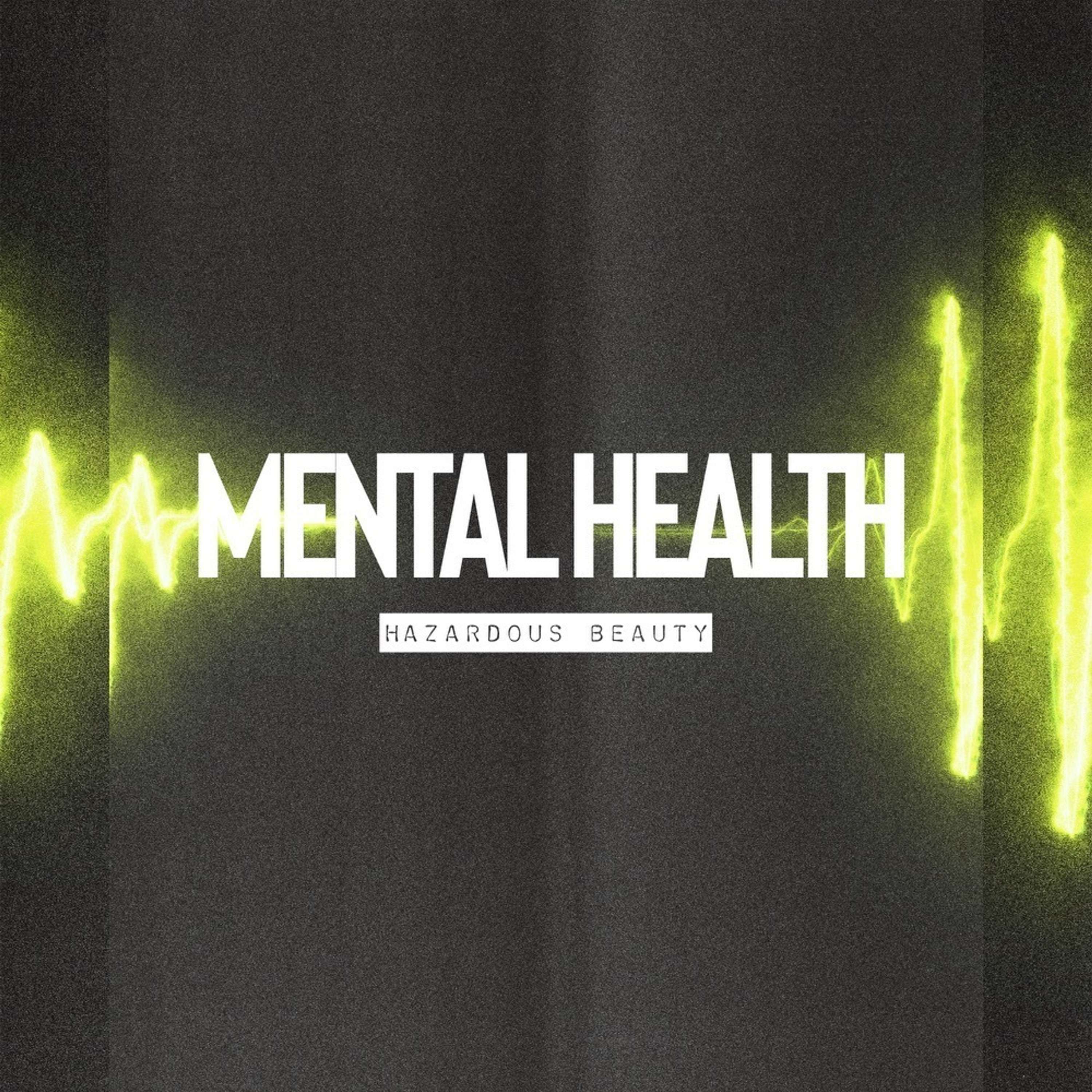 Mental Health: Hazardous Beauty