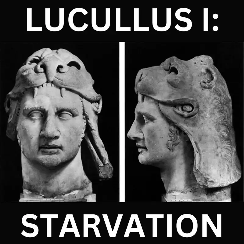 76 - Lucullus I: Starvation