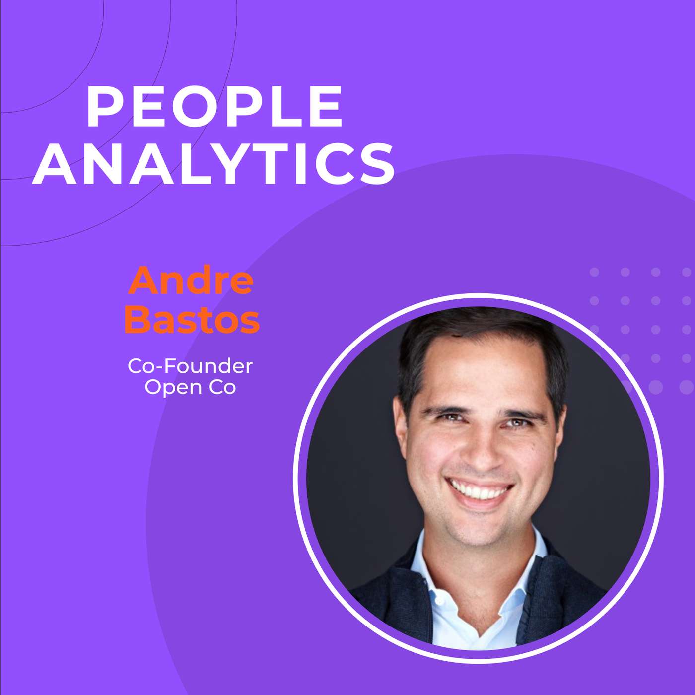 How to Manage a Merger with Open Co’s Andre Bastos