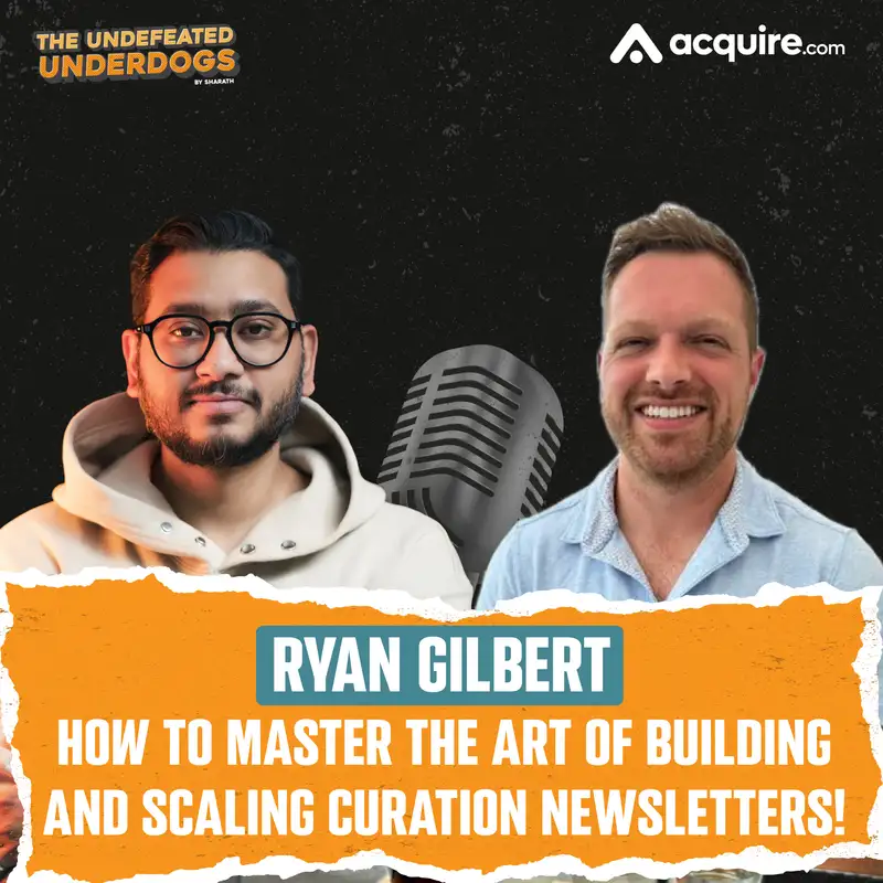 Ryan Gilbert - How to master the art of building and scaling curation newsletters!