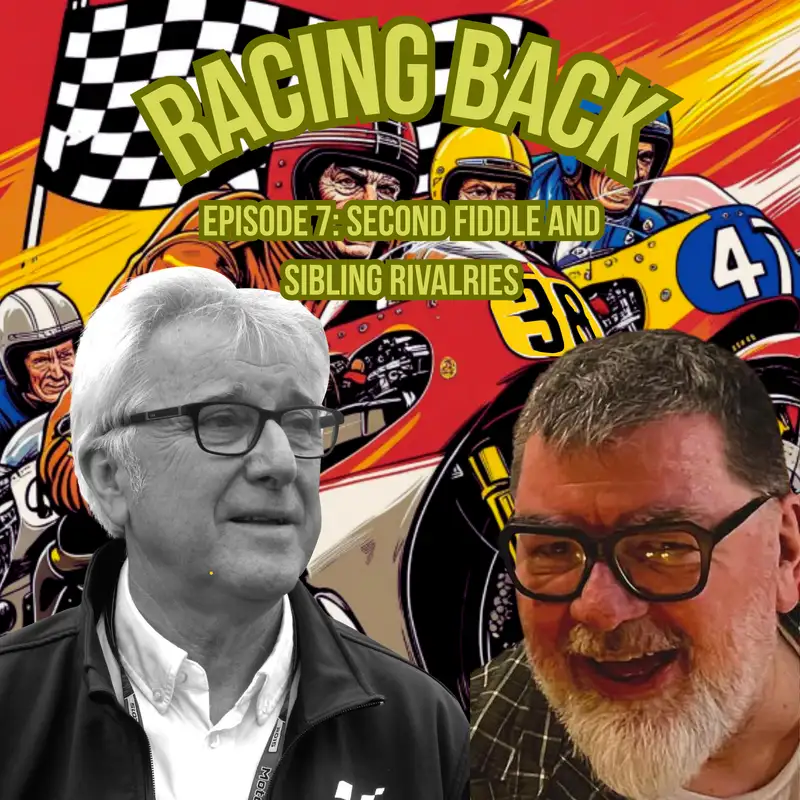 Racing Back Ep7 - Second Fiddle and Sibling Rivalries