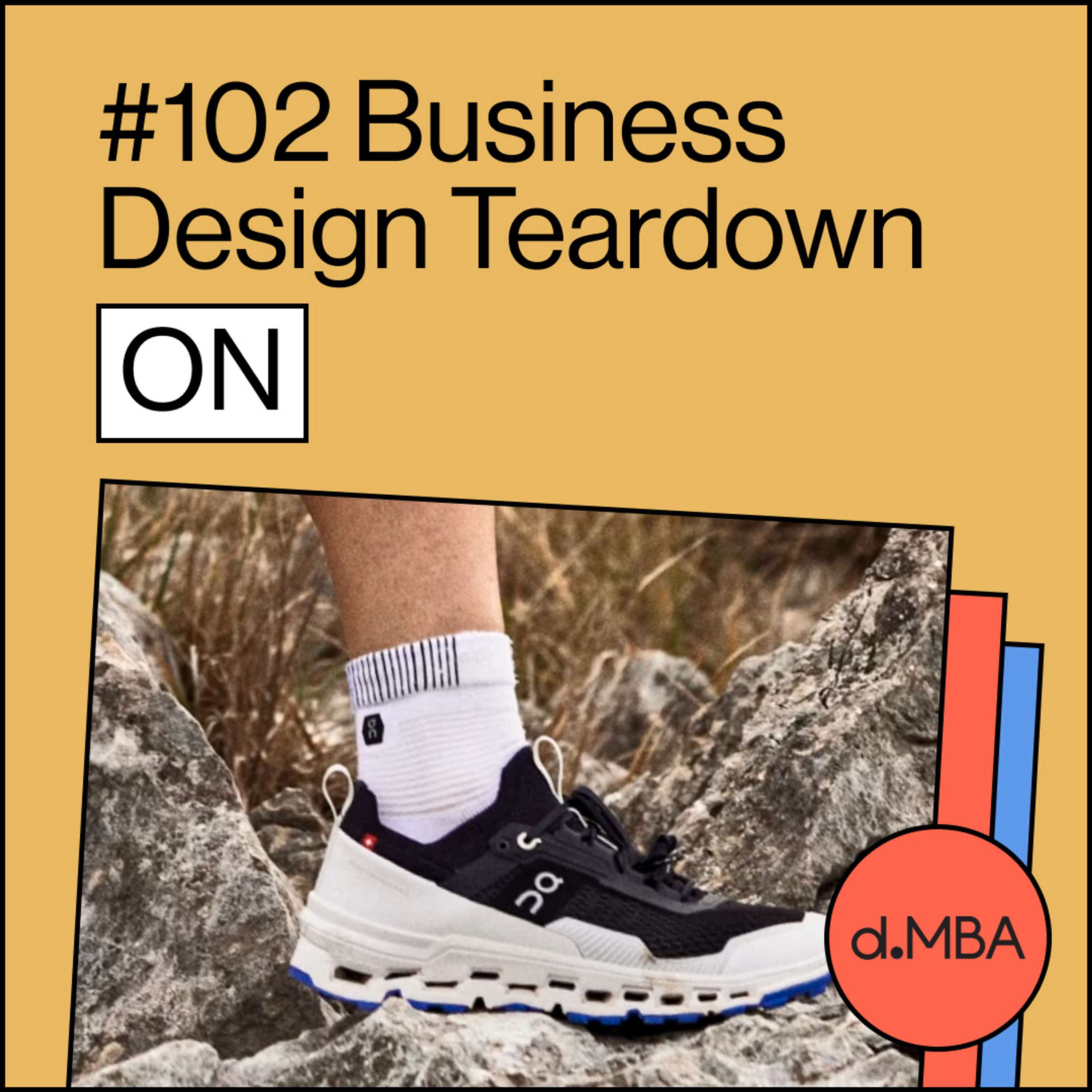 cover of episode 102- ON - Business Design Teardown