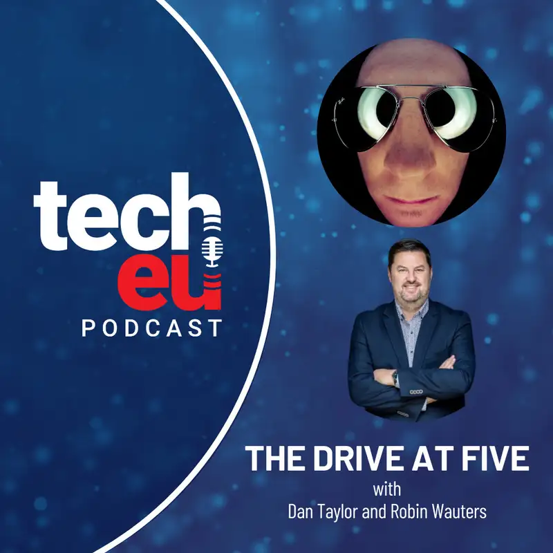 🎙️ The Drive at Five with Dan Taylor and Robin Wauters - Episode 14