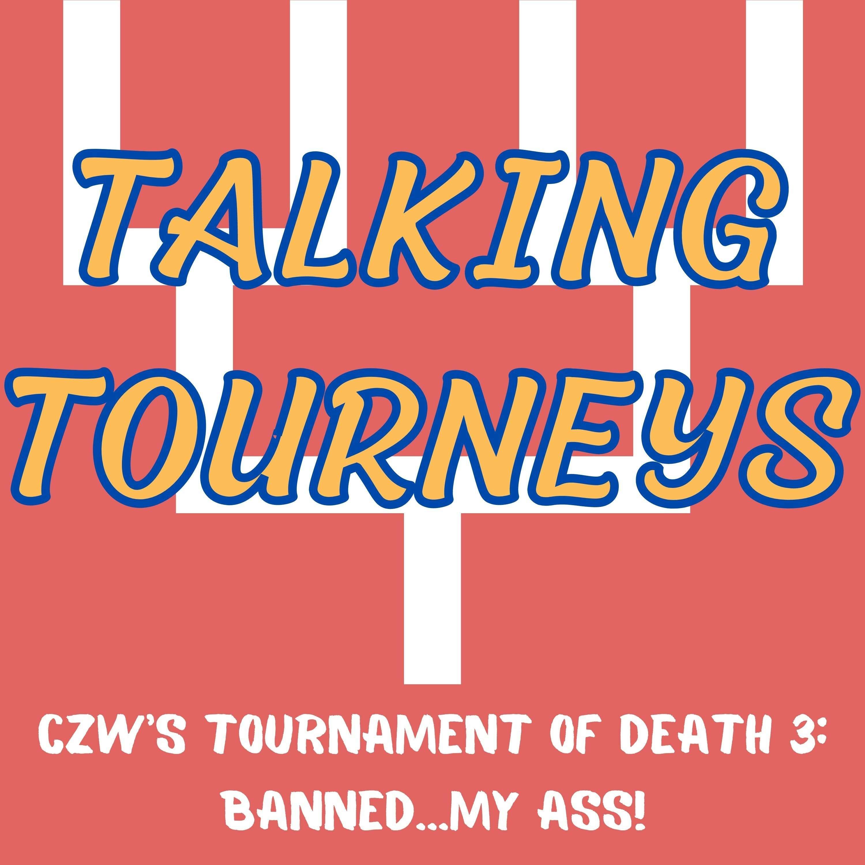 Talking Tourneys #1: CZW's Tournament of Death 3: Banned...MY ASS!
