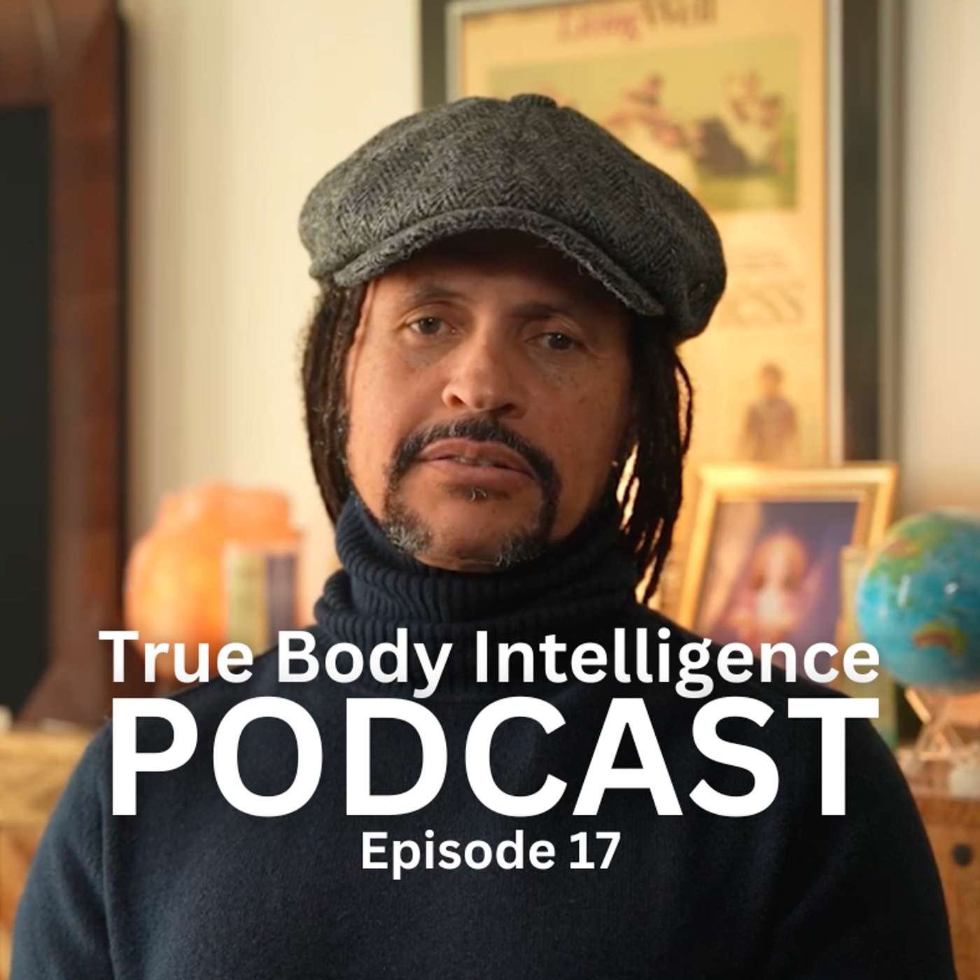 True Body Intelligence Podcast - Episode 17 True Body Intelligence Podcast - Episode 17