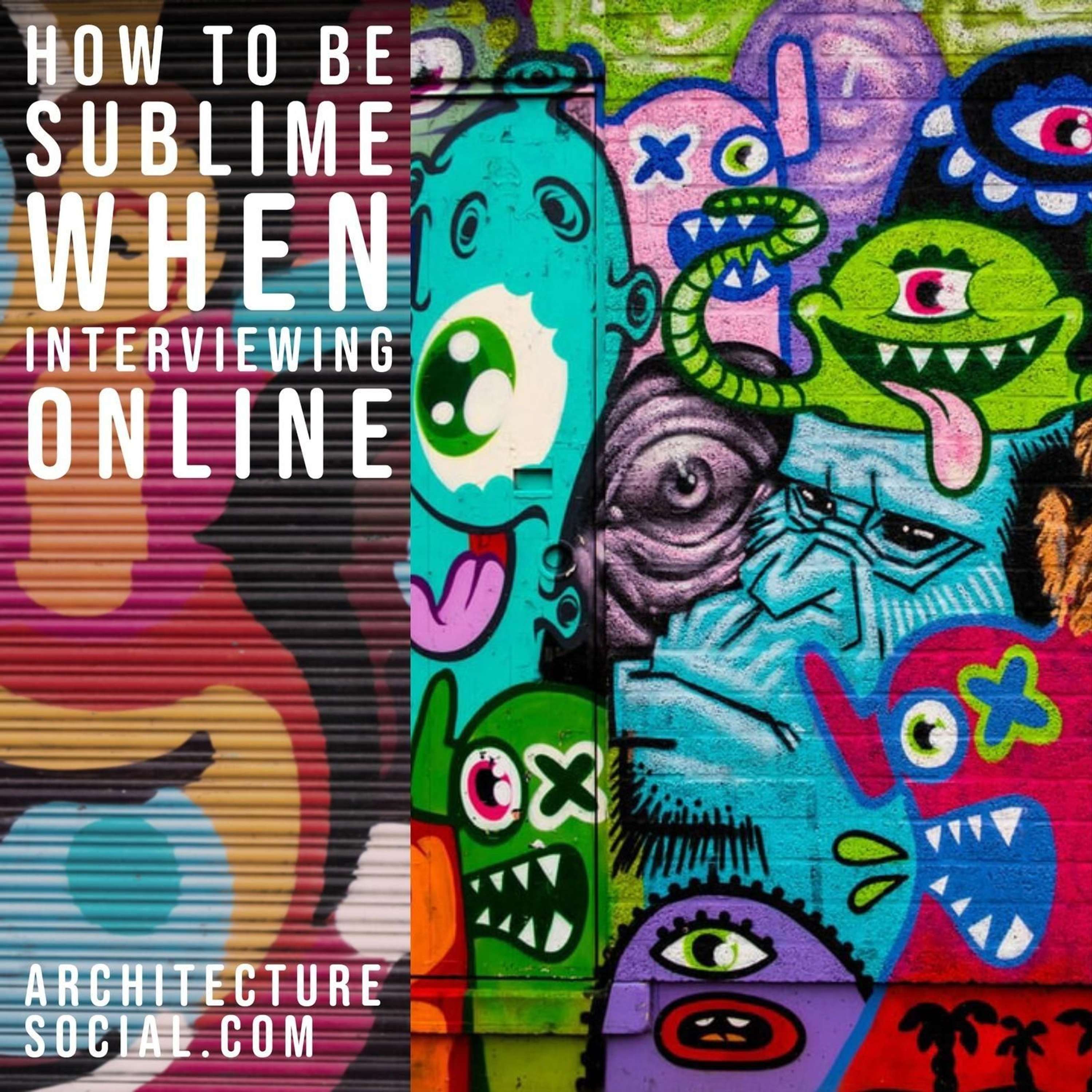 How to be sublime when interviewing online