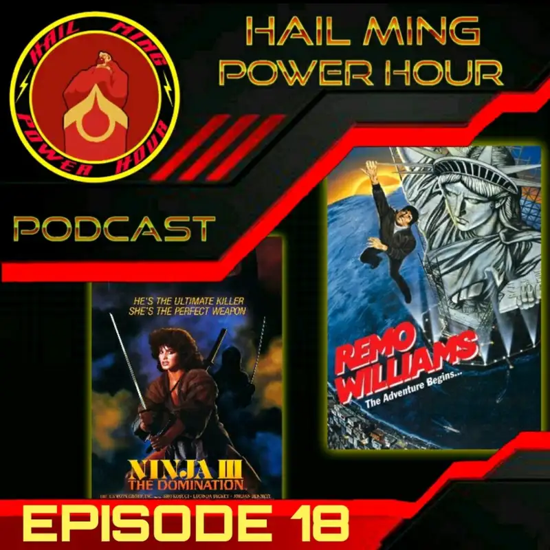 Hail Ming Power Hour Episode 18: Ninja 3 The Domination / Remo Williams The Adventure Begins