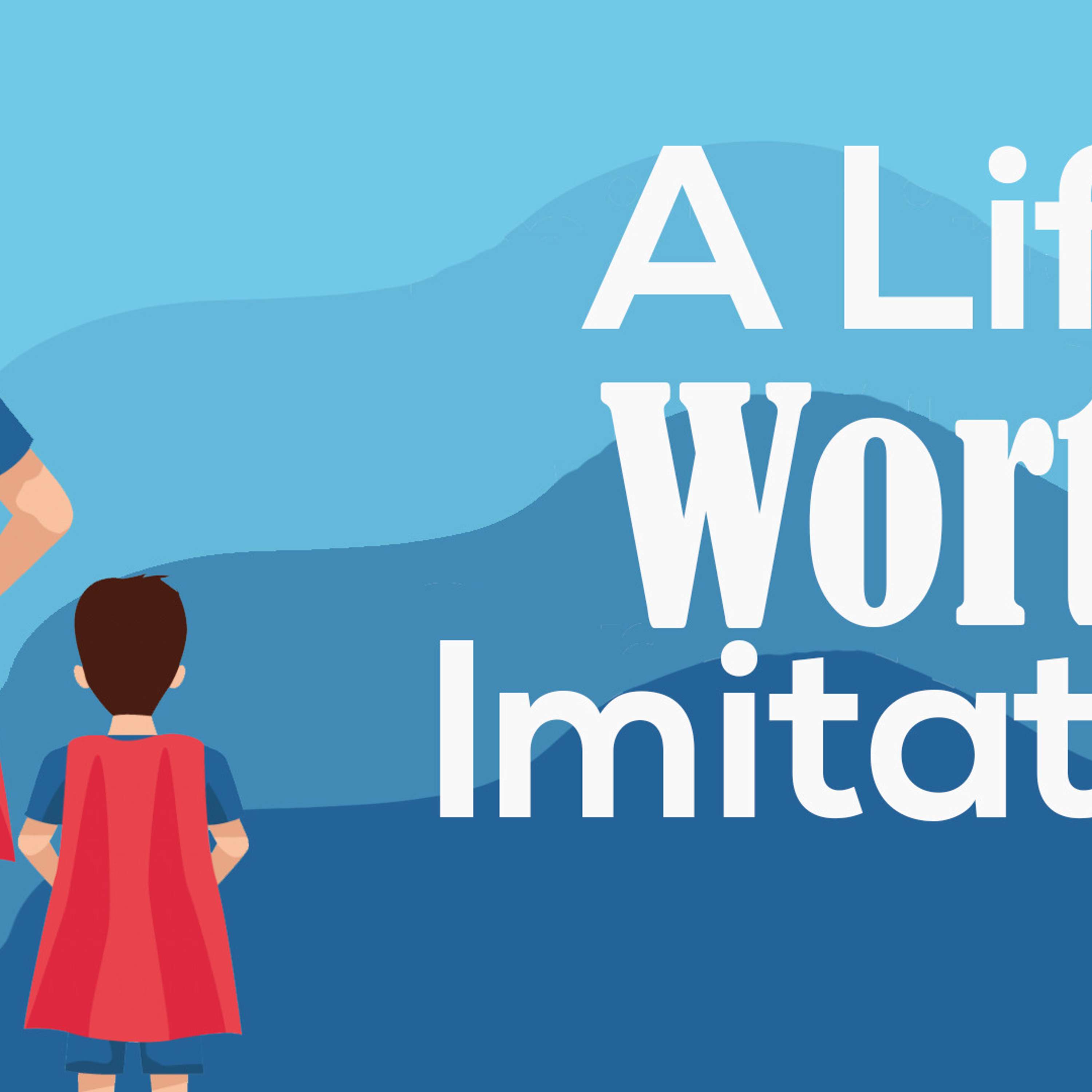 A Life Worth Imitating