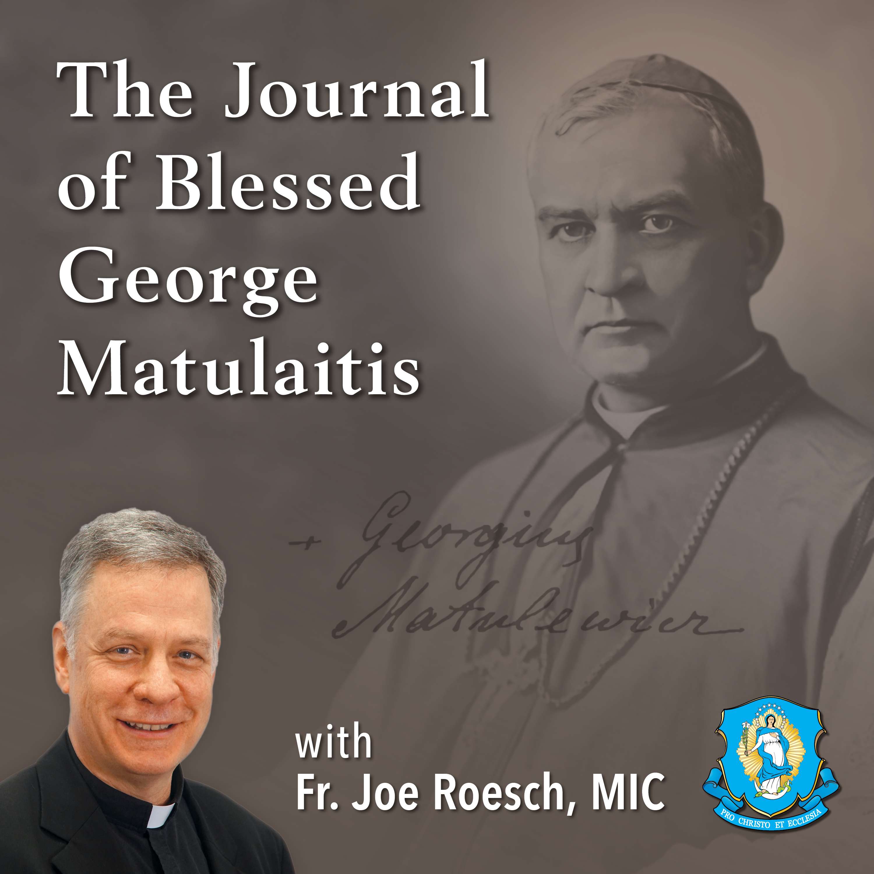 The Journal of Blessed George Matulaitis with Fr. Joe Roesch