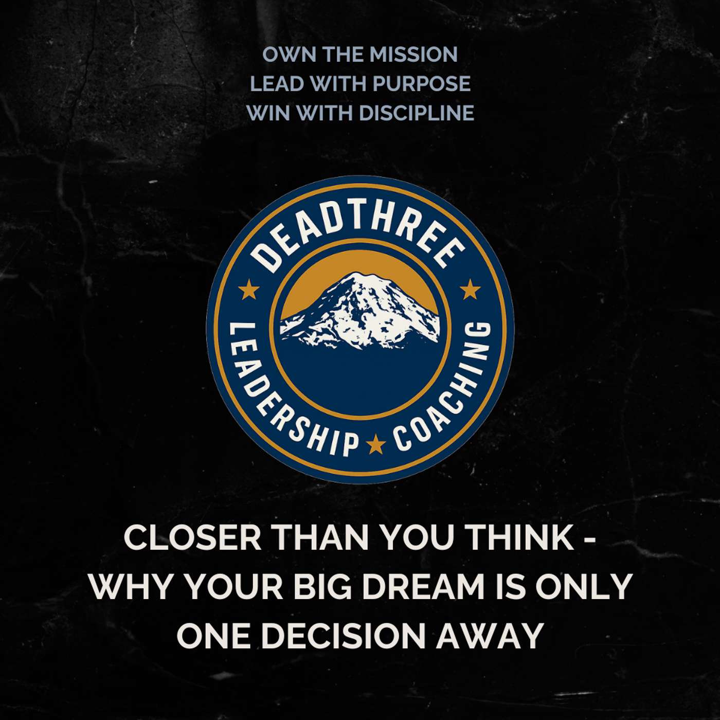Closer Than You Think - Why Your Big Dream Is Only One Decision Away