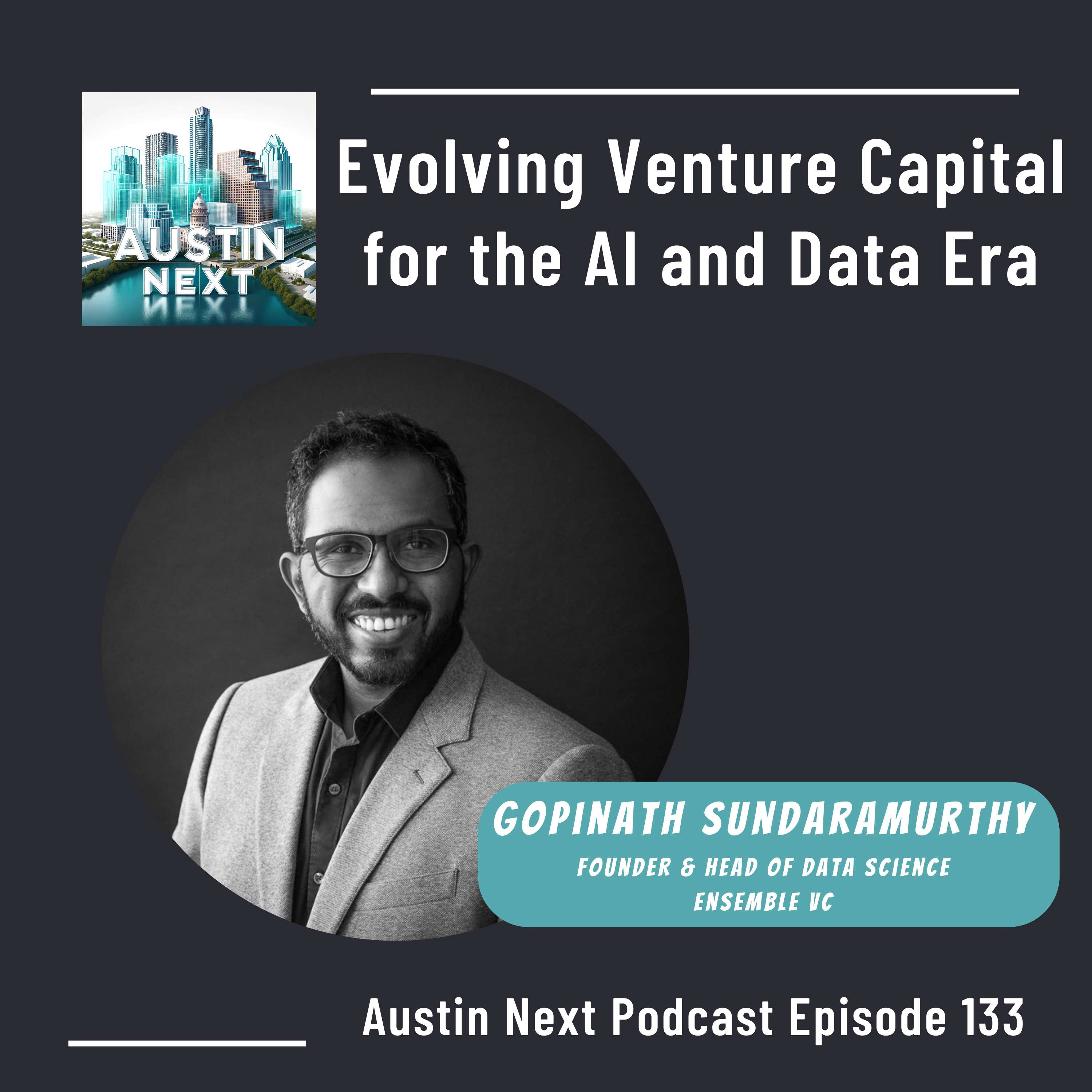 Evolving Venture Capital for the AI and Data Era with Gopinath Sundaramurthy, Founder & Head of Data Science, Ensemble VC