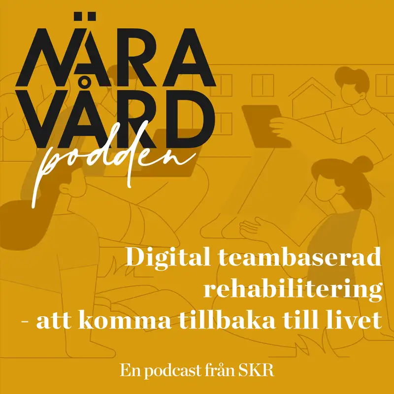 Digital teambaserad rehabilitering  - att komma tillbaka till livet