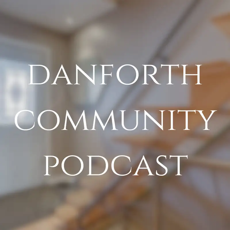 Danforth Community Podcast