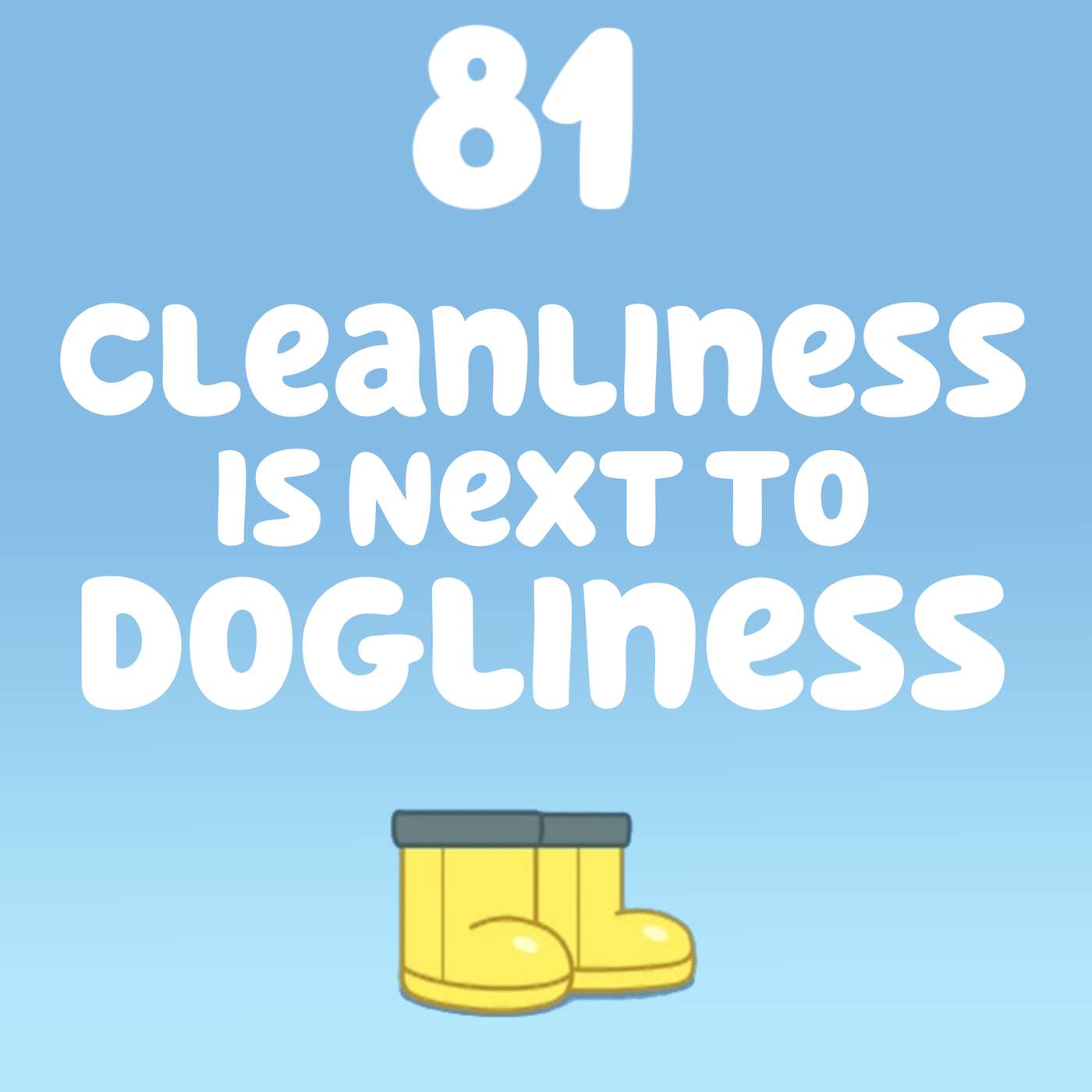 Cleanliness is Next to Dogliness (Dirt) Cleanliness is Next to Dogliness (Dirt)