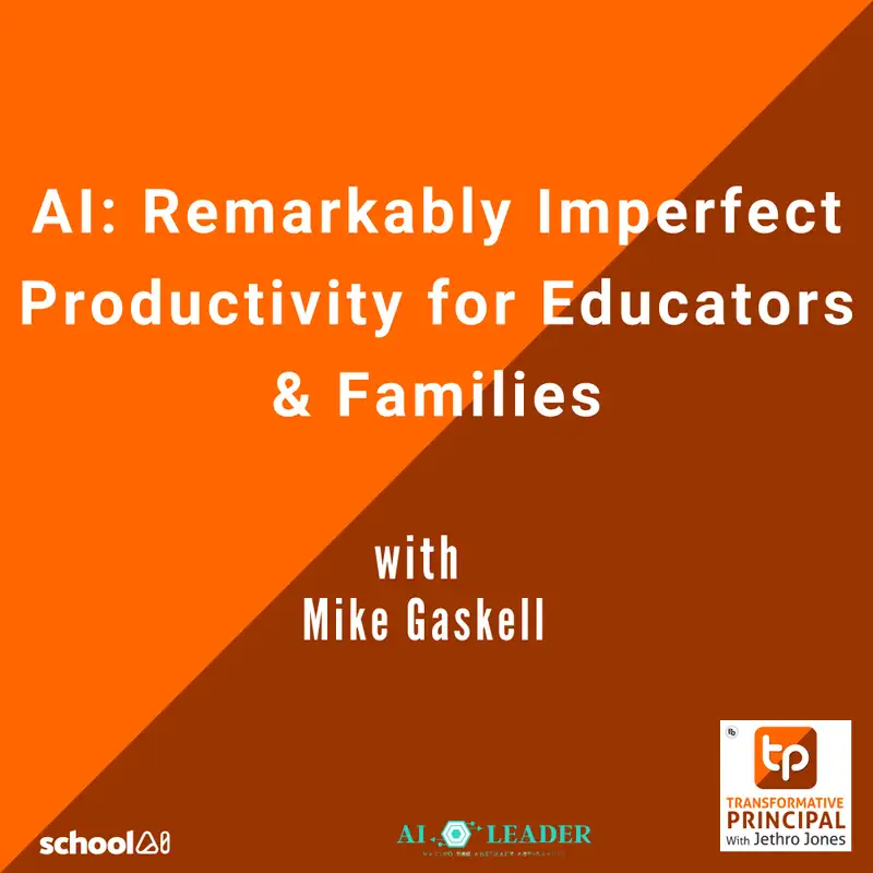 AI: Remarkably Imperfect Productivity for Educators & Families with Mike Gaskell - Transformative Principal: Summer of AI