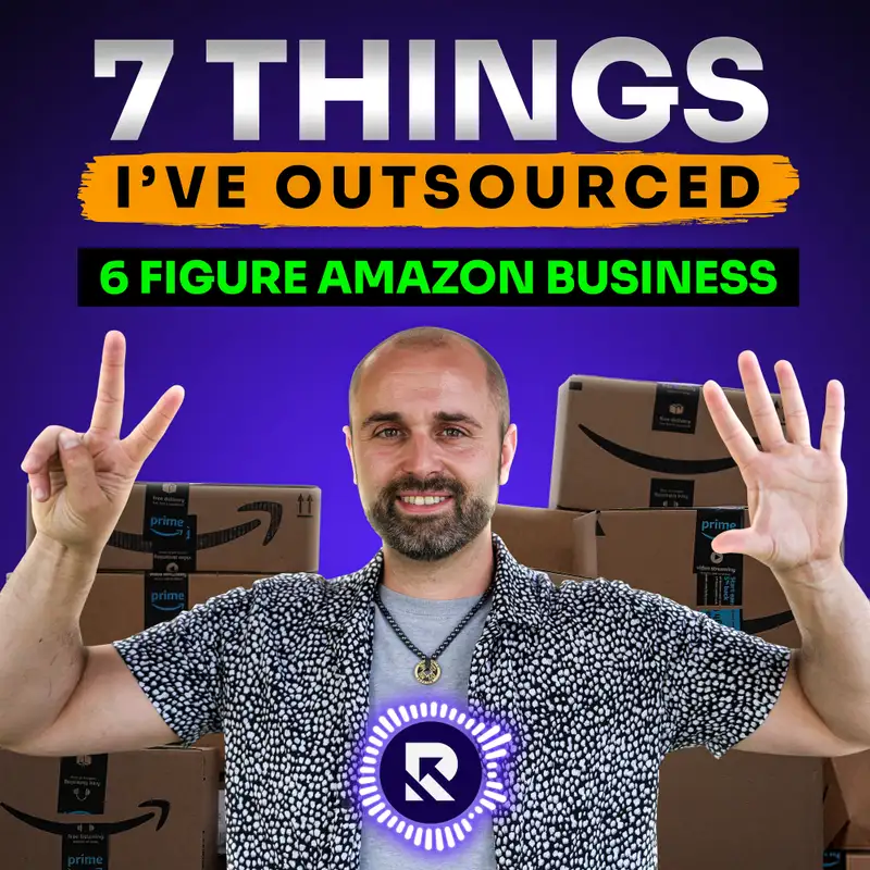 7 Things I’ve Outsourced In My 6 Figure Amazon Business