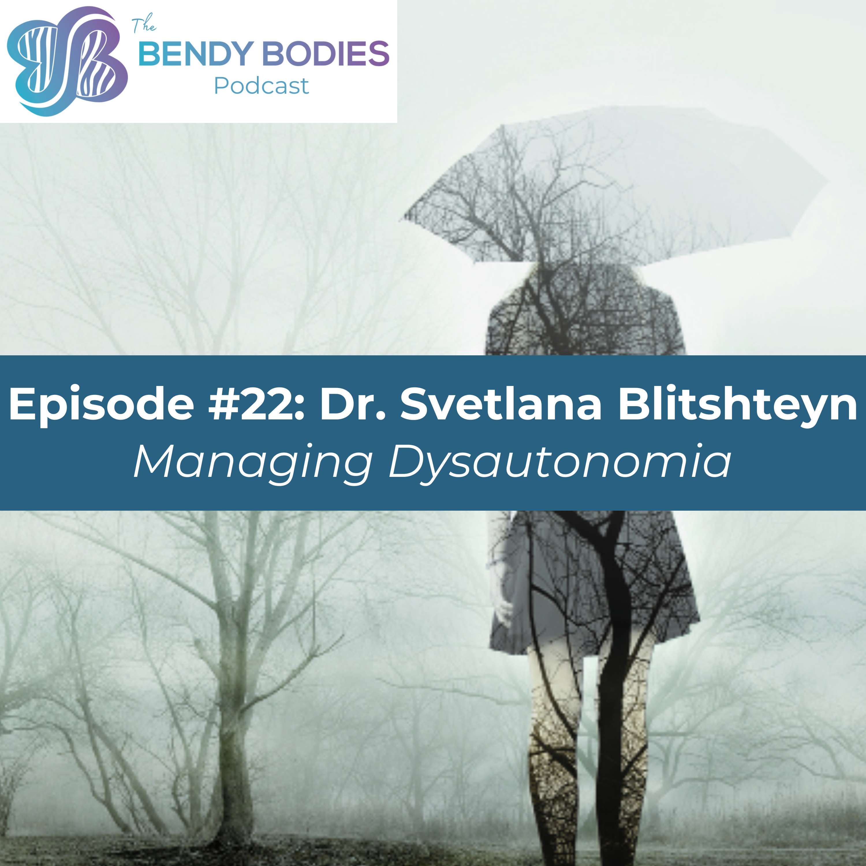 22. Managing Dysautonomia with Svetlana Blitshteyn, M.D.