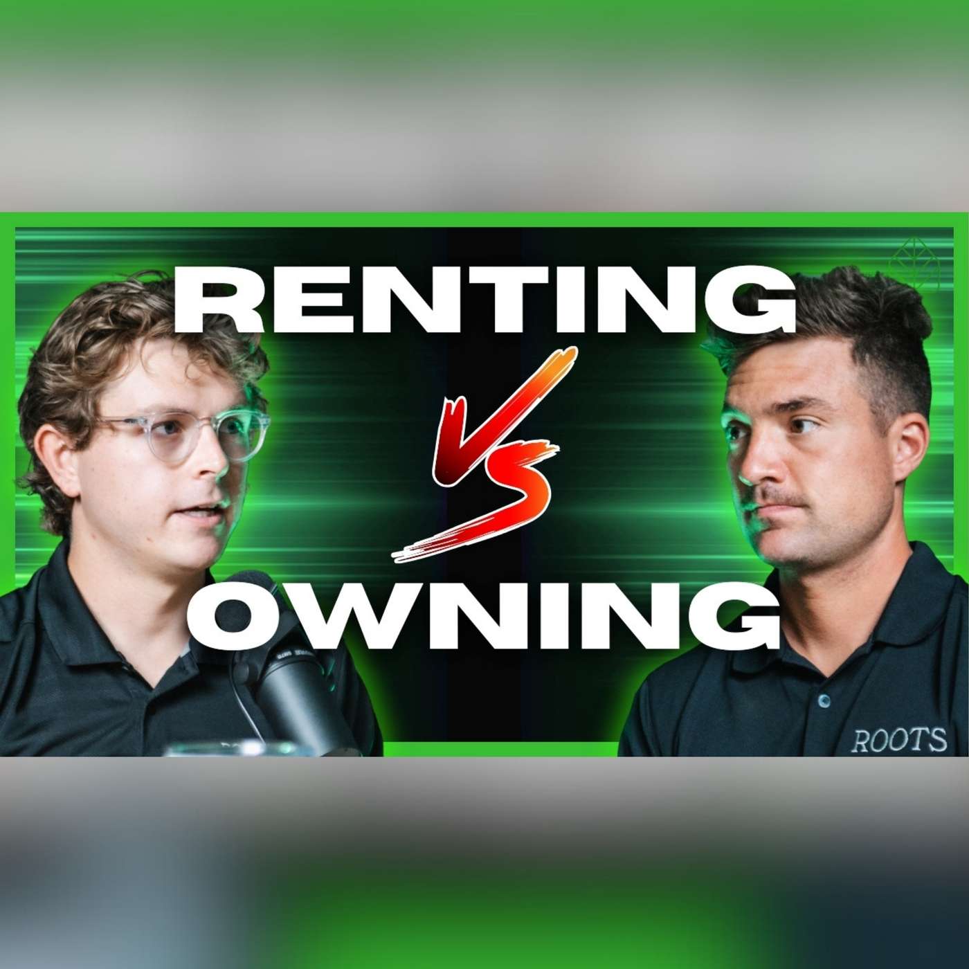 Should You Rent or Own Real Estate in 2025? | Roots Pod #27