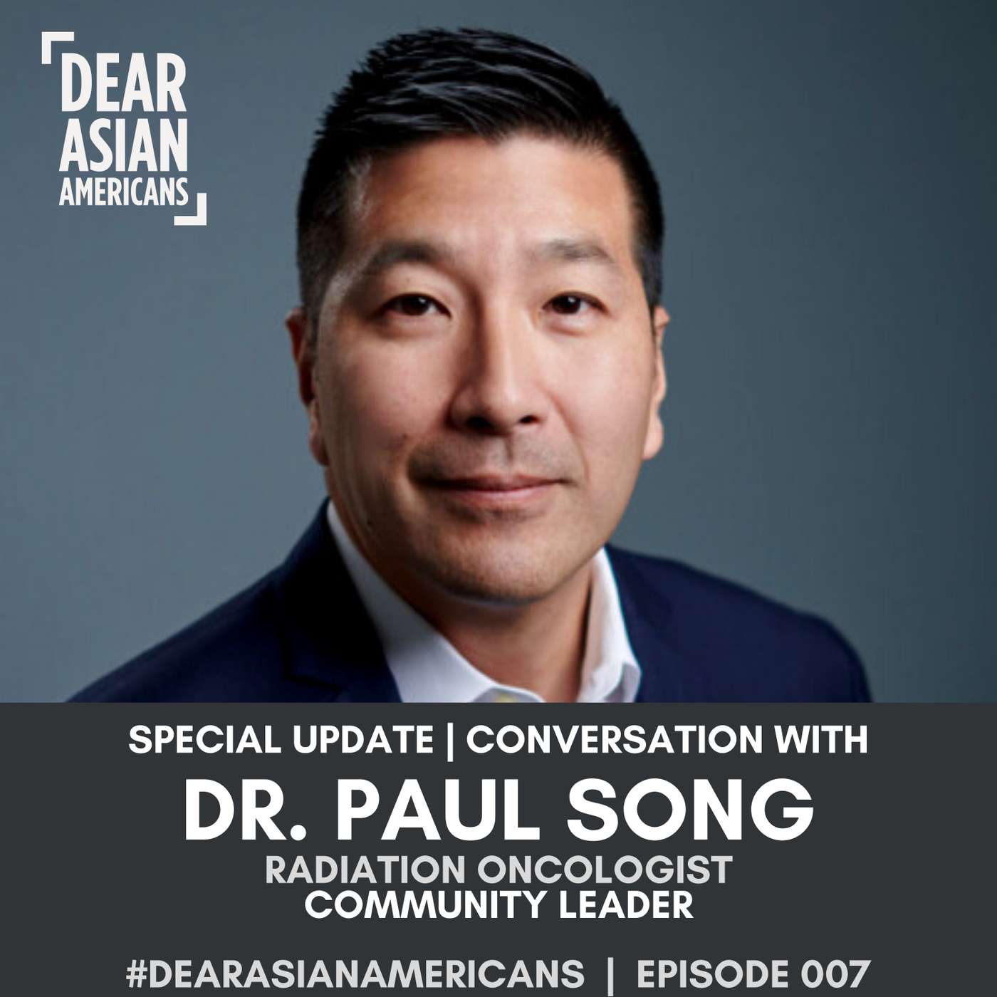 007 // Dr. Paul Song // Radiation Oncologist and Community Leader episode artwork